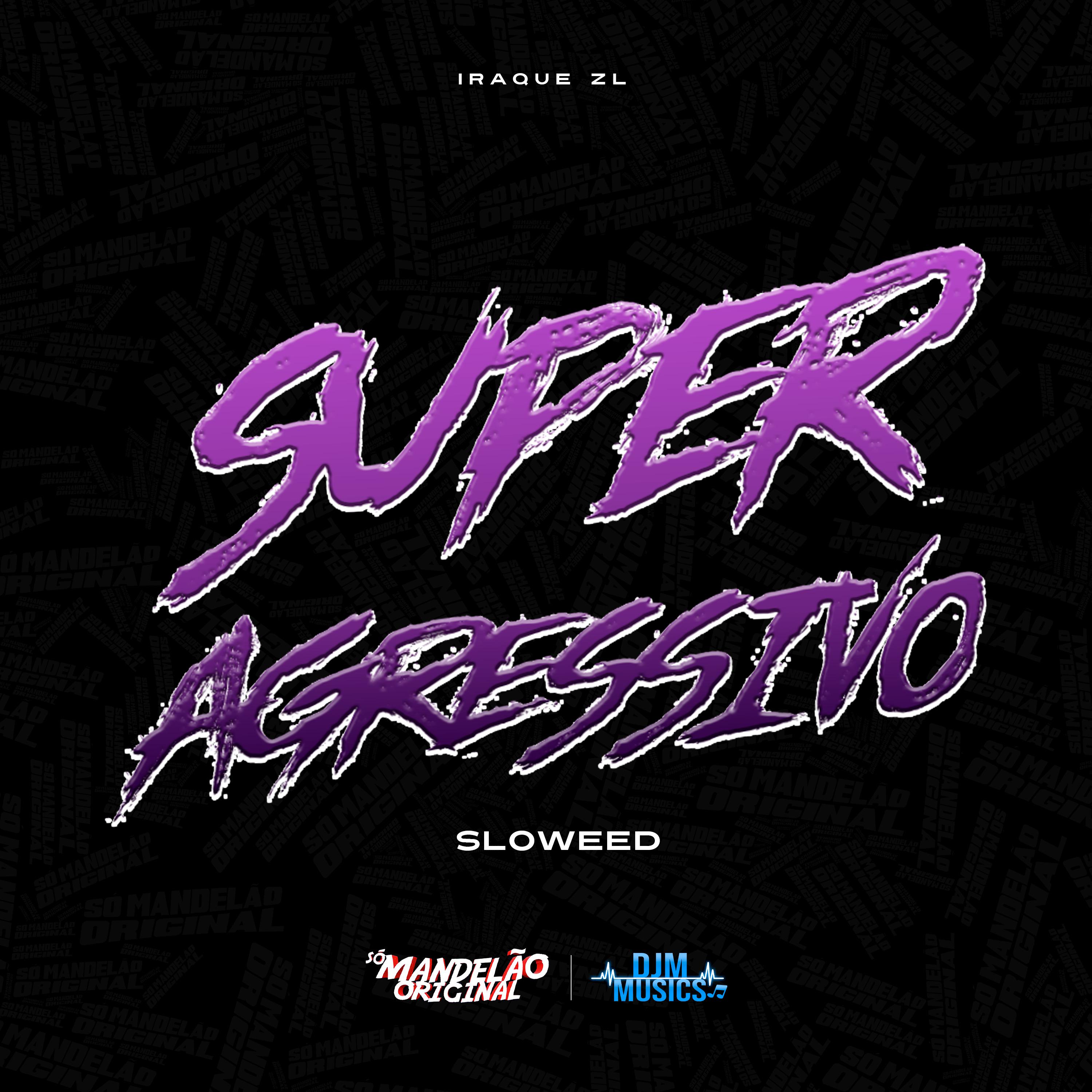 Постер альбома Super Agressivo Sloweed