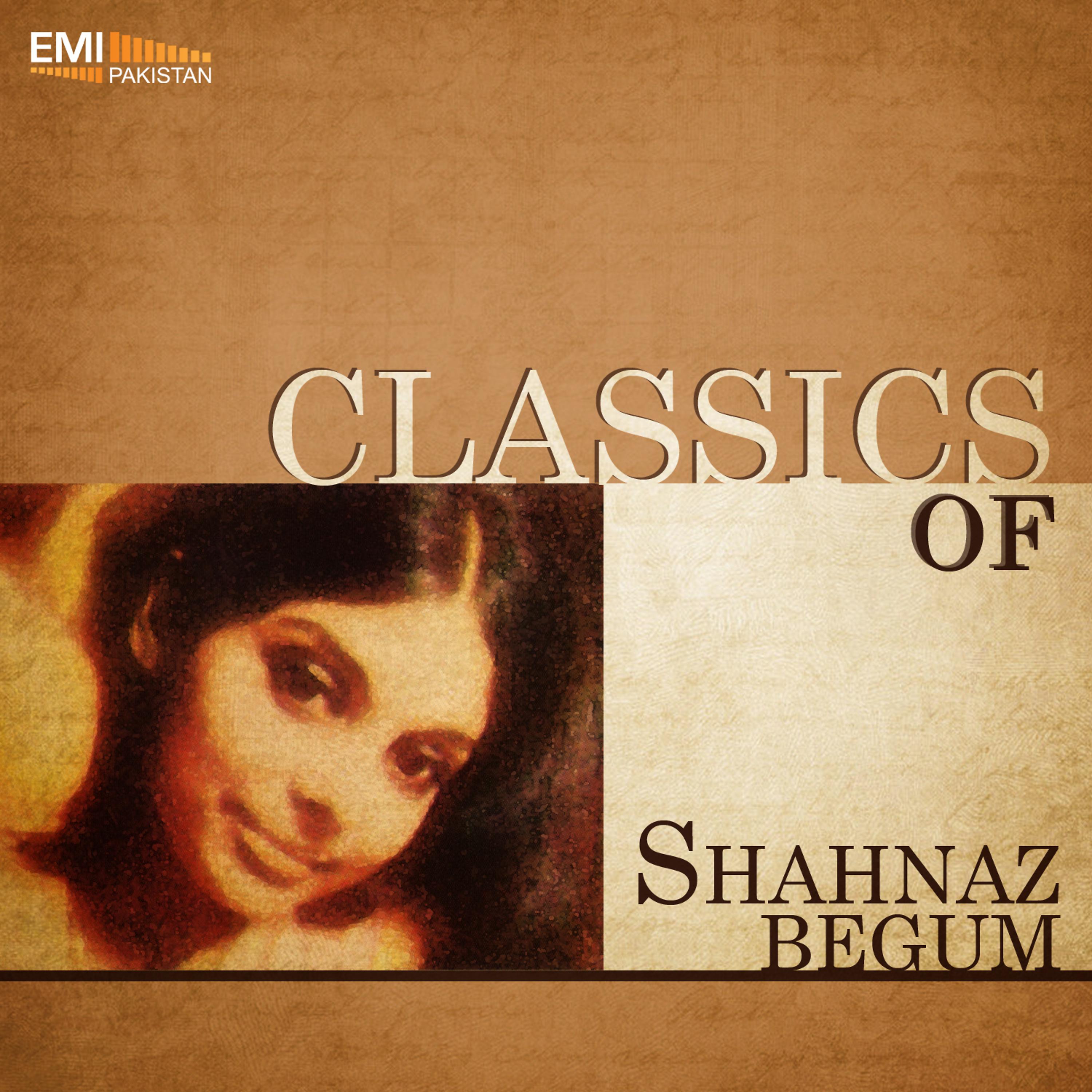 Постер альбома Classics of Shahnaz Begum