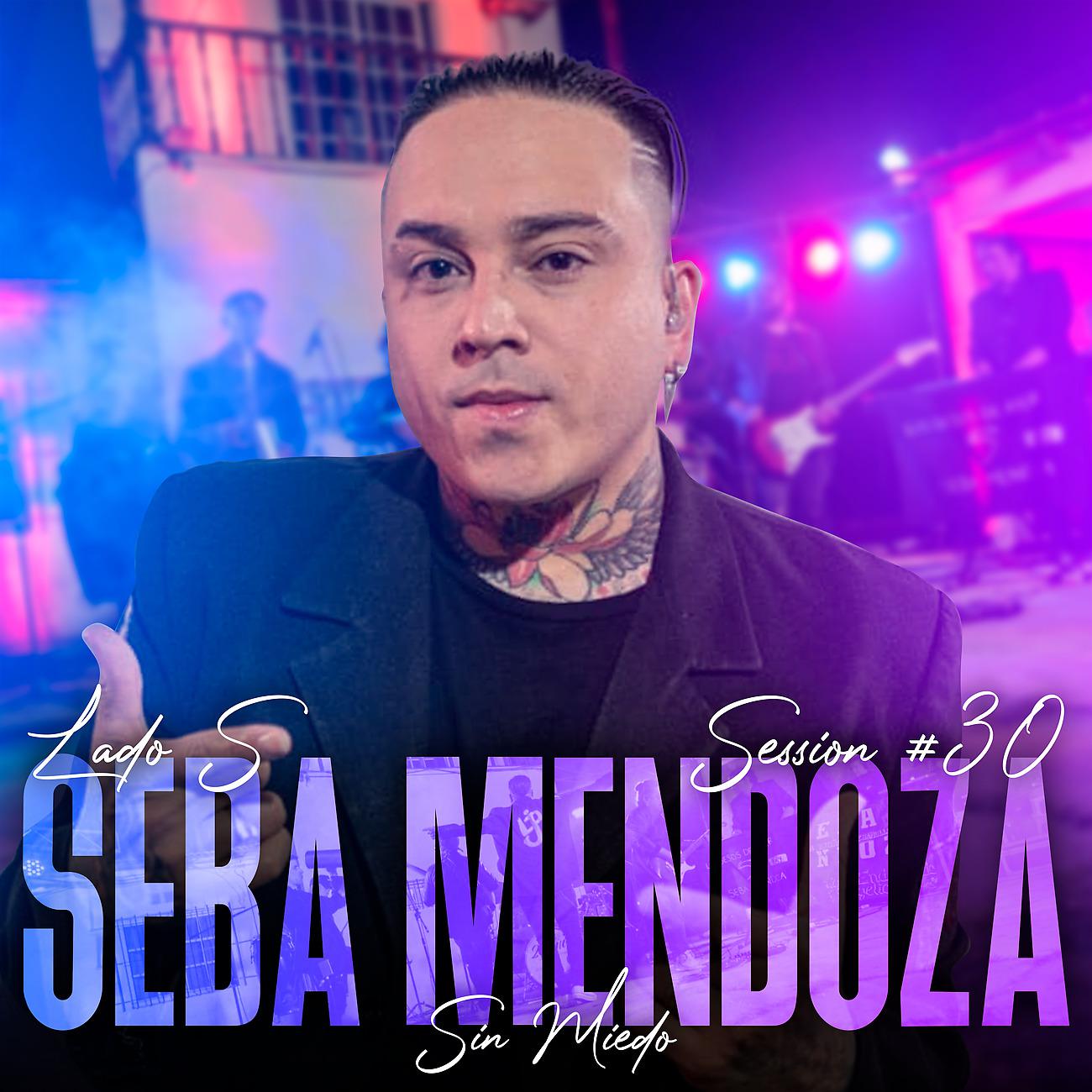 Постер альбома Seba Mendoza: Sin Miedo Session #30