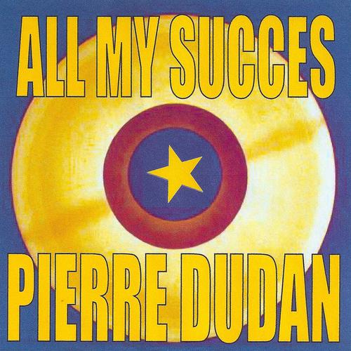 Постер альбома All My Succes - Pierre Dudan