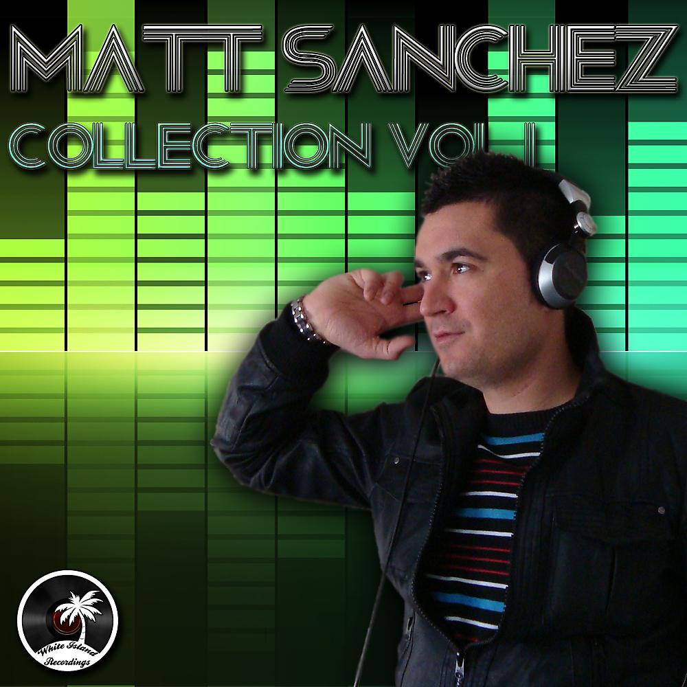 Постер альбома Matt Sanchez Collection Vol. I
