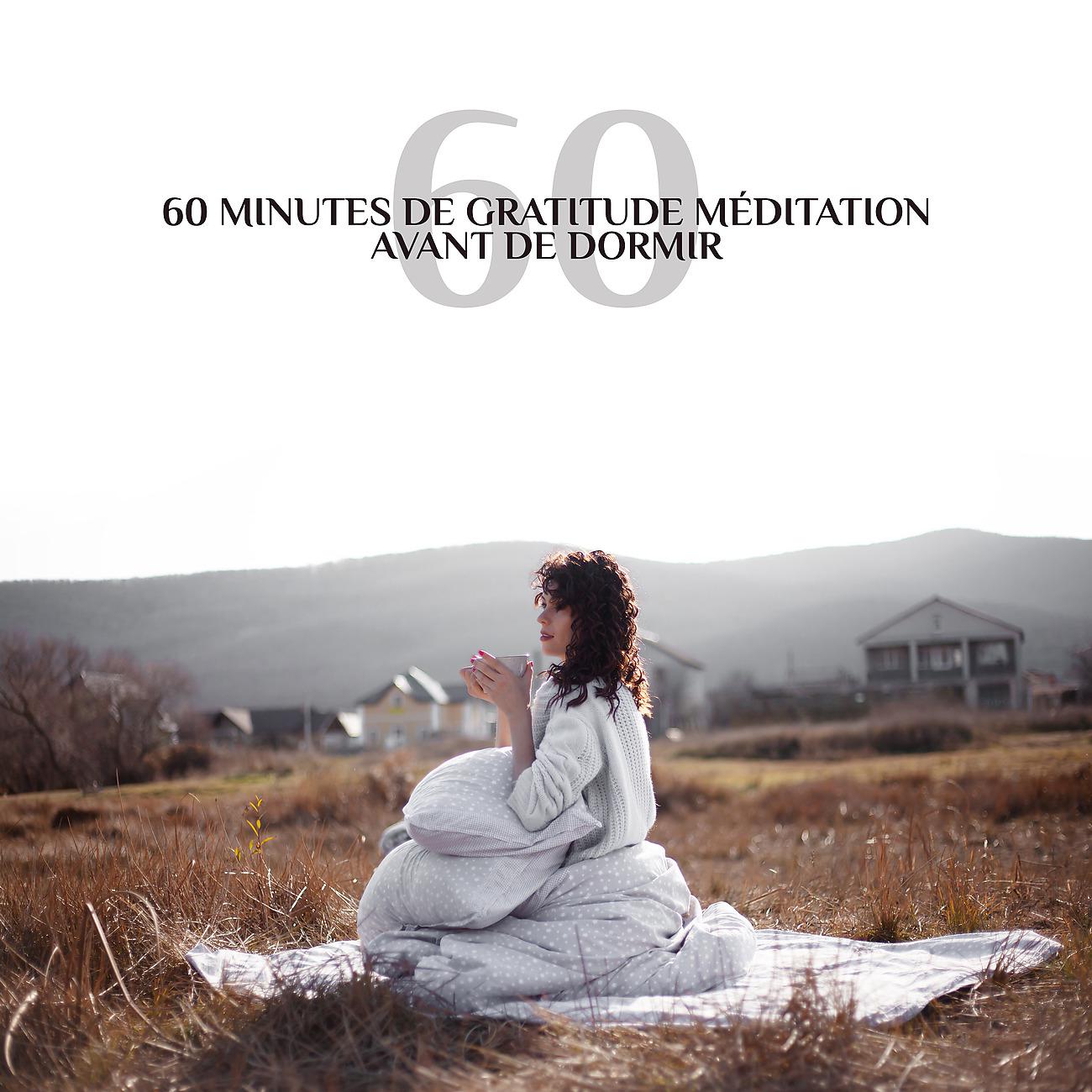 Постер альбома 60 Minutes de gratitude méditation avant de dormir