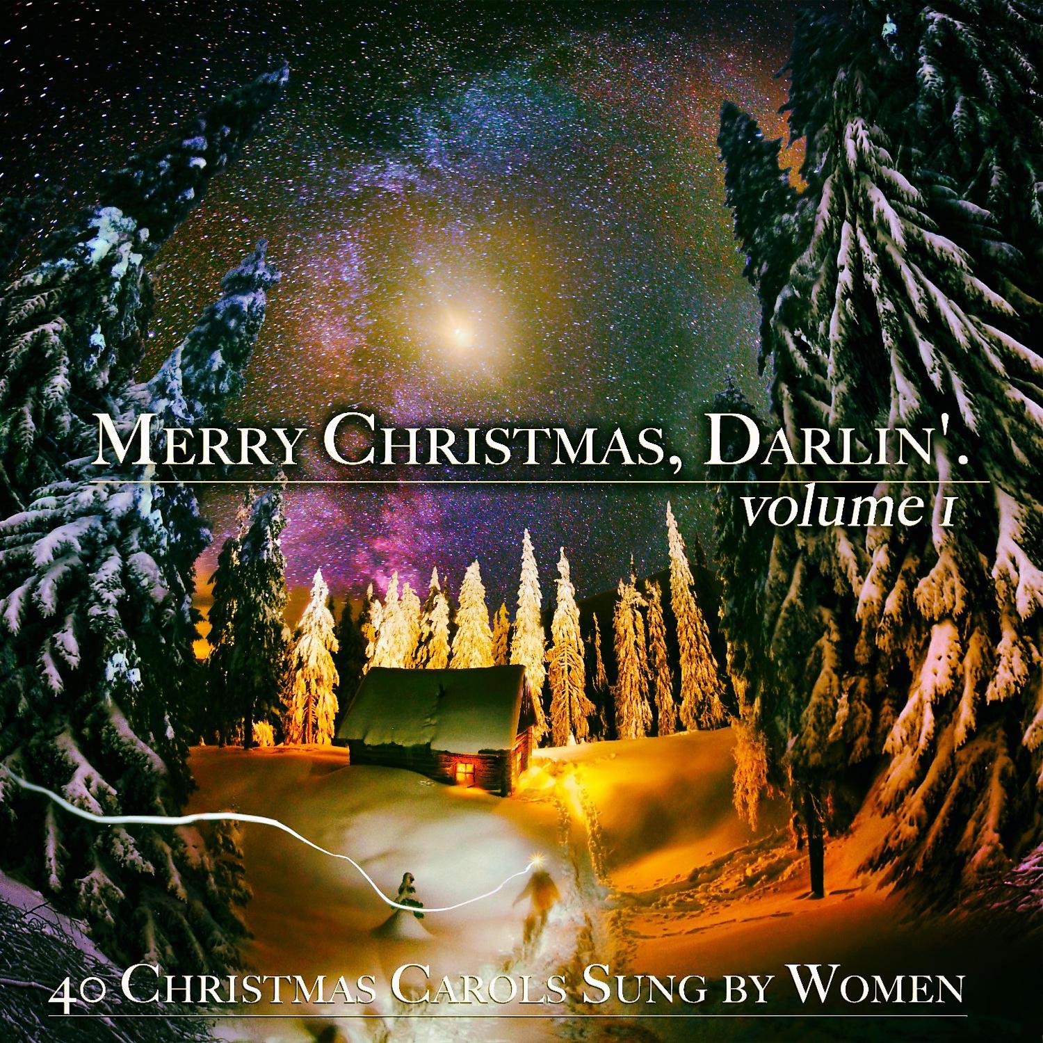Постер альбома Merry Christmas, Darlin', Vol. 1 - 40 Christmas Carols Sung by Women