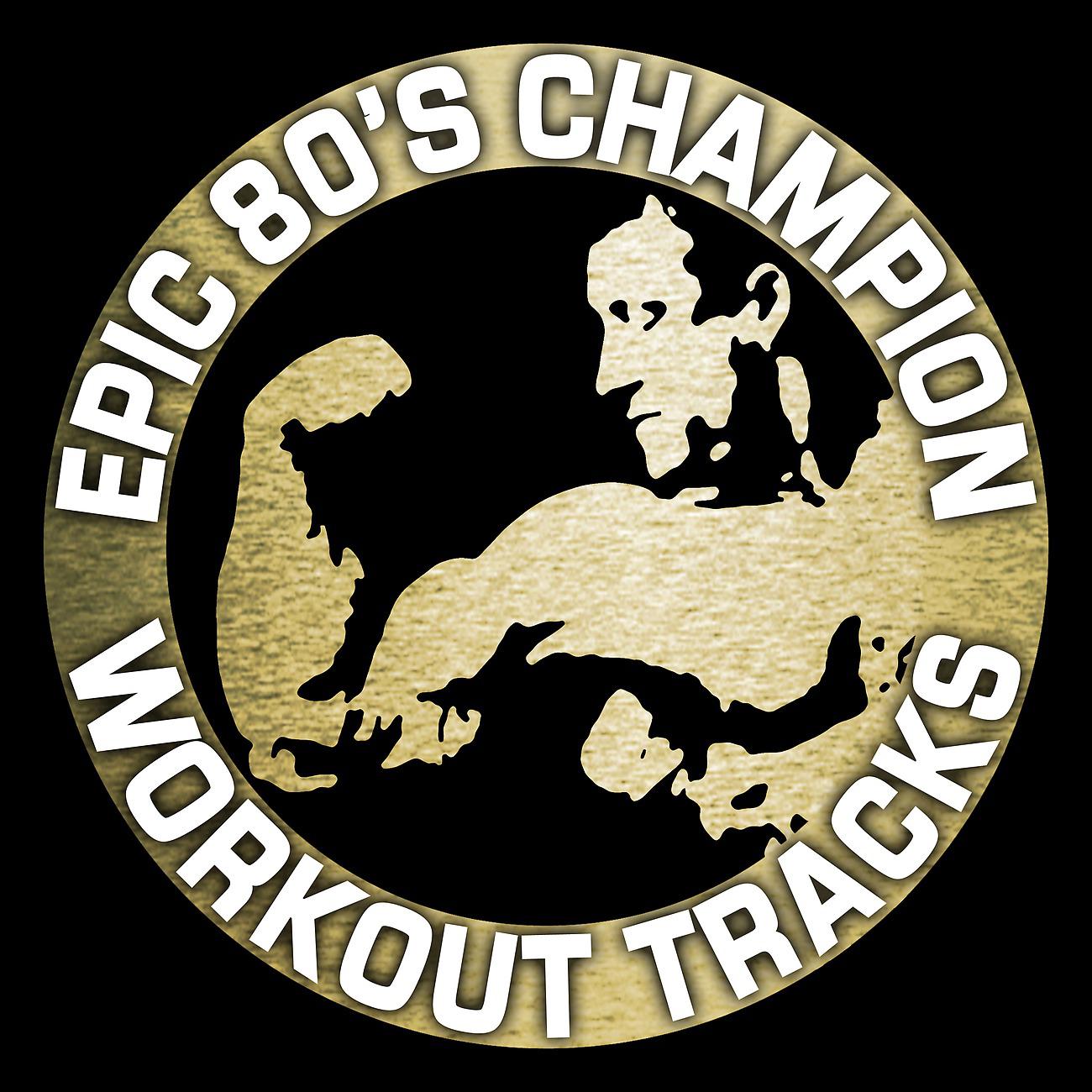 Постер альбома Epic 80's Champion Workout Tracks