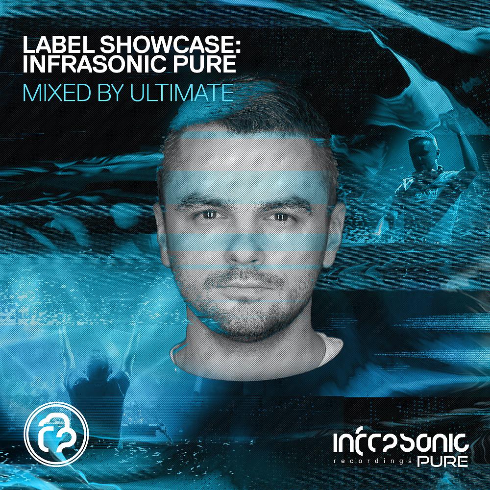 Постер альбома Label Showcase: Infrasonic Pure (Mixed by Ultimate)