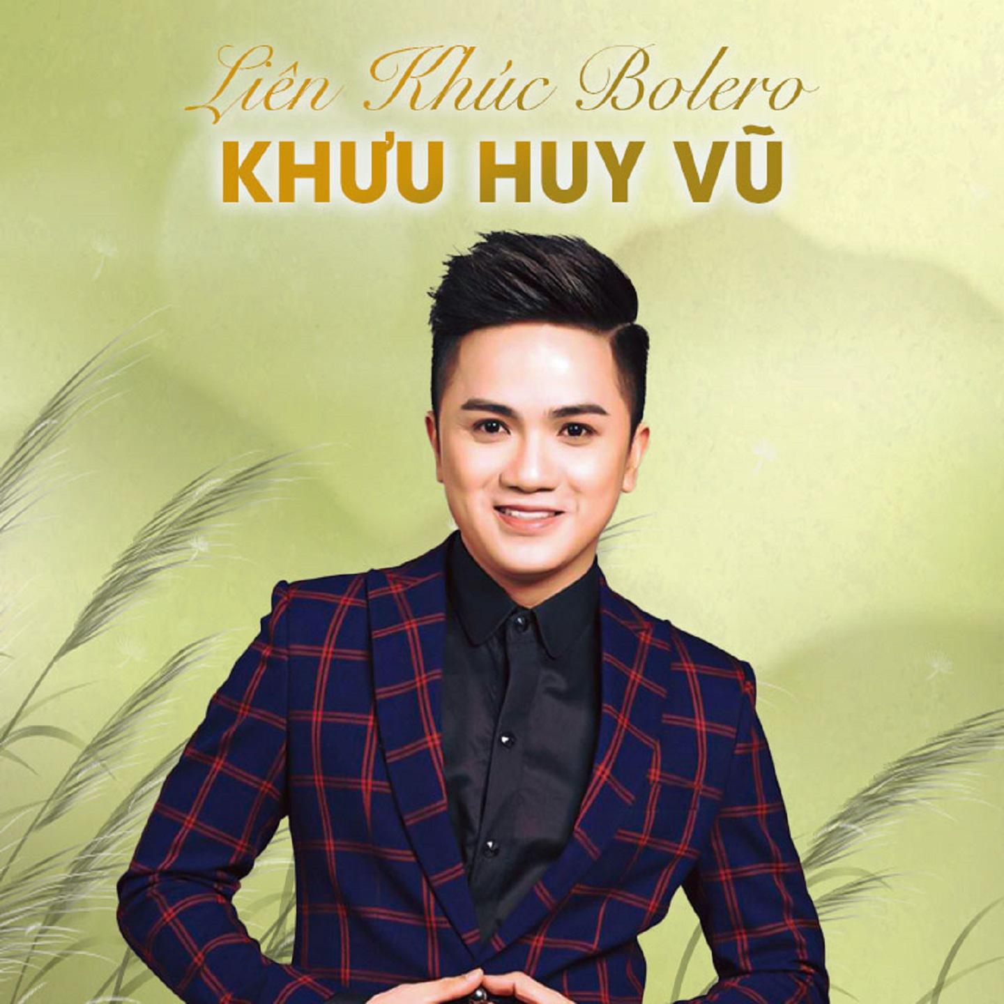 Постер альбома Tuyển Tập Những Ca Khúc Bolero Hay Nhất Của Khưu Huy Vũ (CD1)