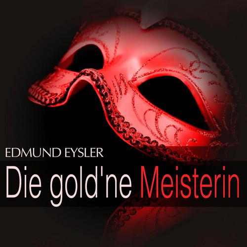 Постер альбома Eysler: Die gold'ne Meisterin