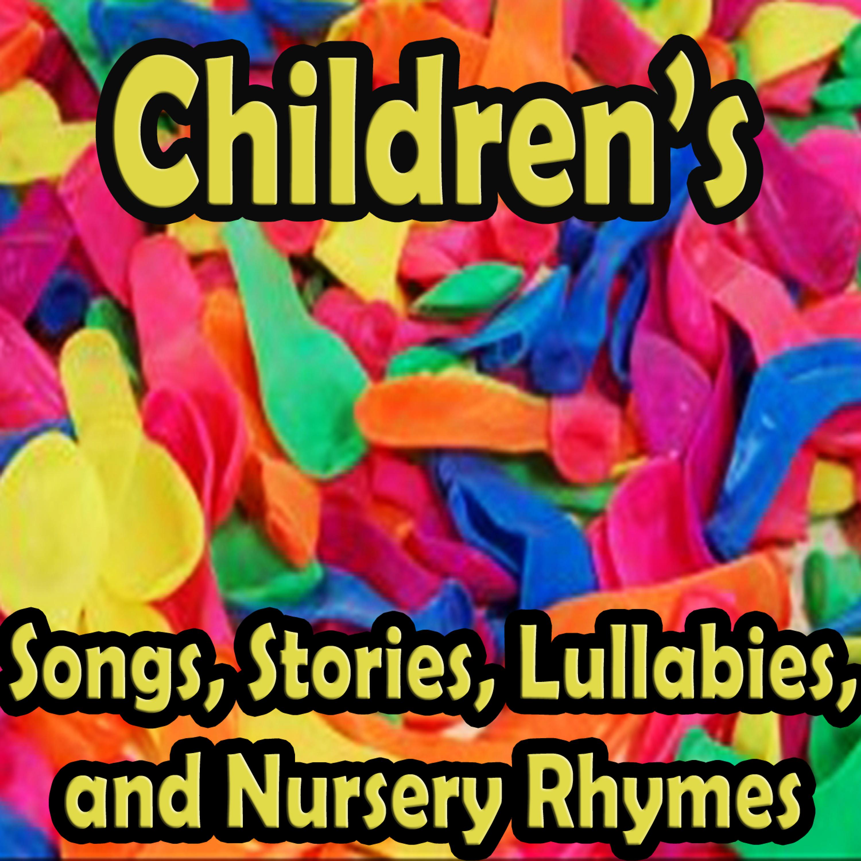 Постер альбома Childrens Songs, Stories, Lullabies and Nursery Rhymes