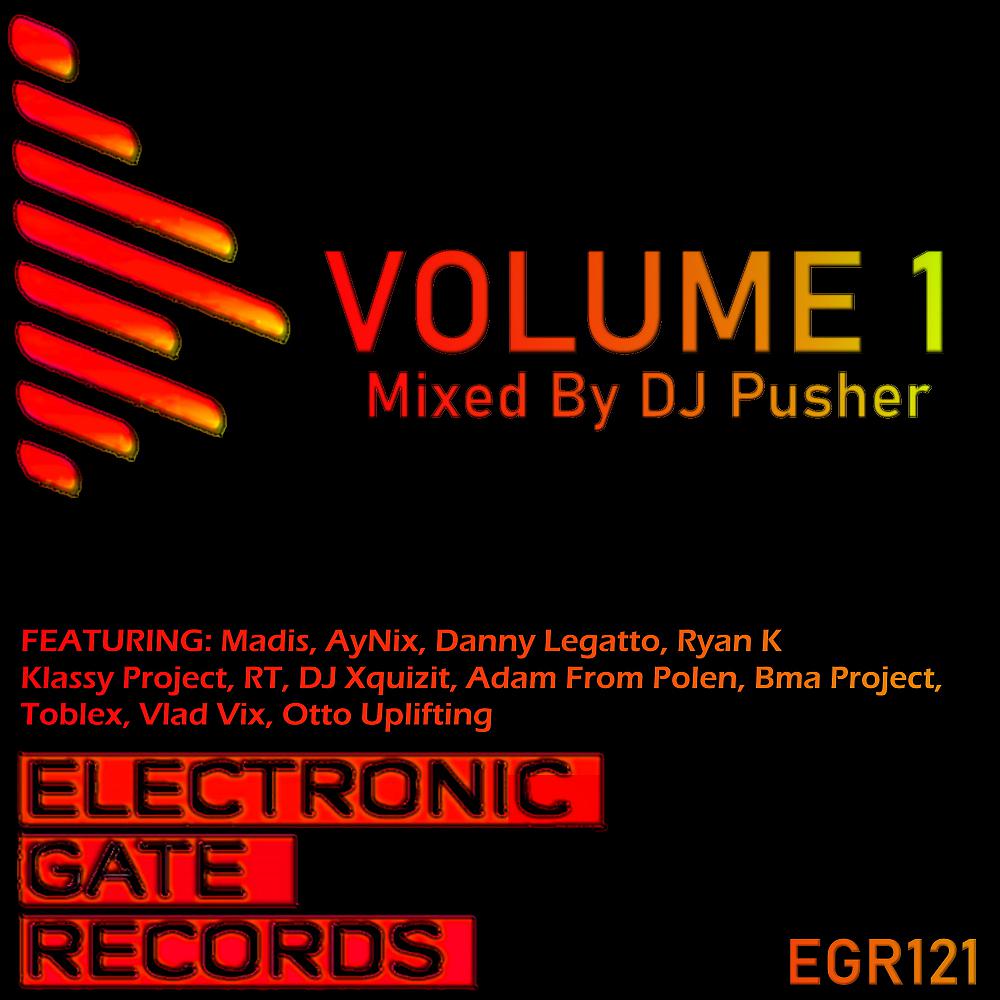 Постер альбома Electronic Gate Records Volume 1 (Mixed By DJ Pusher)