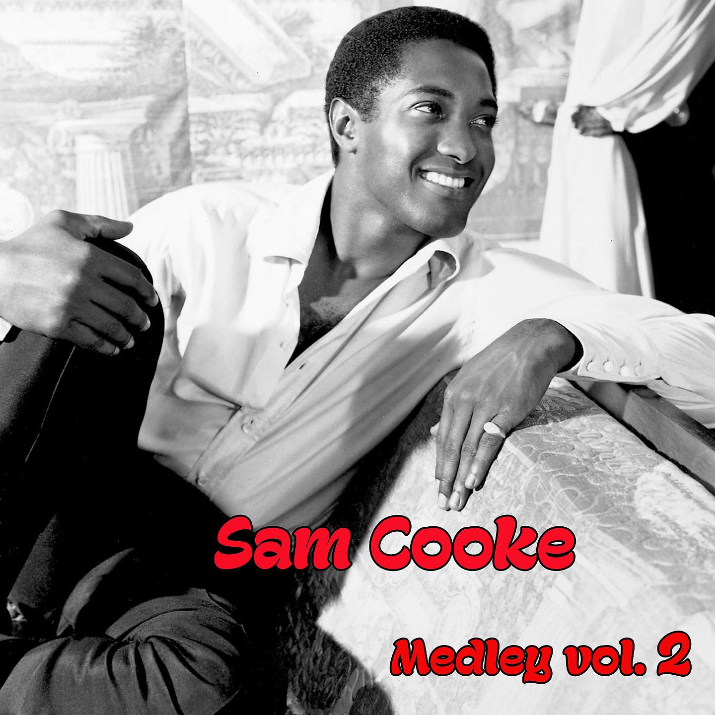 Постер альбома Sam Cooke Medley 2: Let's Go Steady Again / Happy in Love / Ain't Nobody's Bizness (If I Do) / I Need You Now / Blue Moon / Only Sixteen / You Send Me / Everybody Loves to Cha Cha Cha / Win Your Love for Me / Steal Away / So Glamorous / Mary, Mary Lou / T