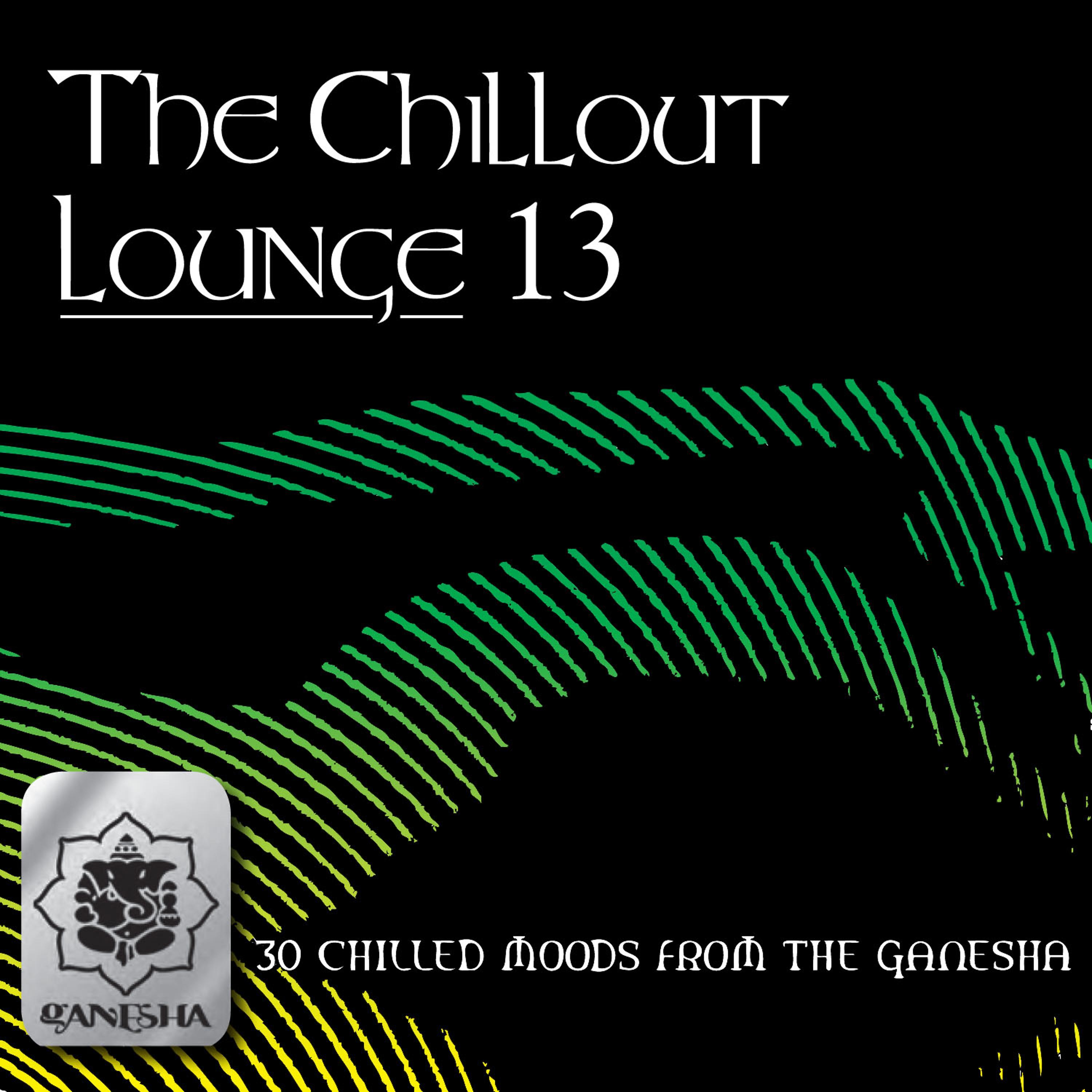 Постер альбома The Chillout Lounge Vol. 13