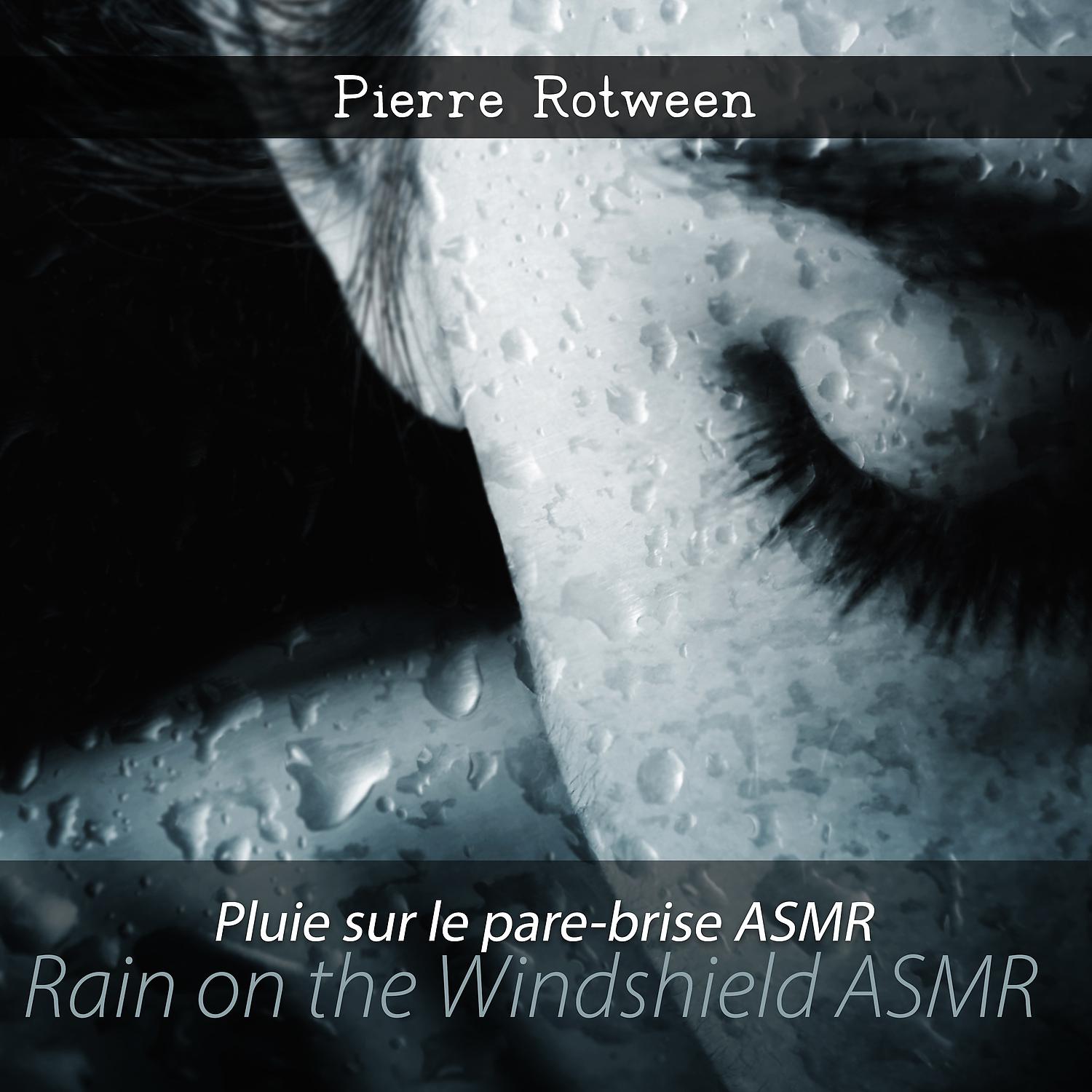 Постер альбома Pluie sur le pare-brise ASMR (Rain on the Windshield ASMR), ASMR Stress Relief, Feel Calm and Comfort, ASMR Rain Effects, Upbeat ASMR Sounds