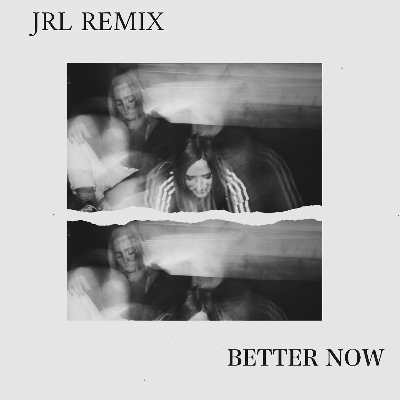 Постер альбома Better Now (JRL Remix)