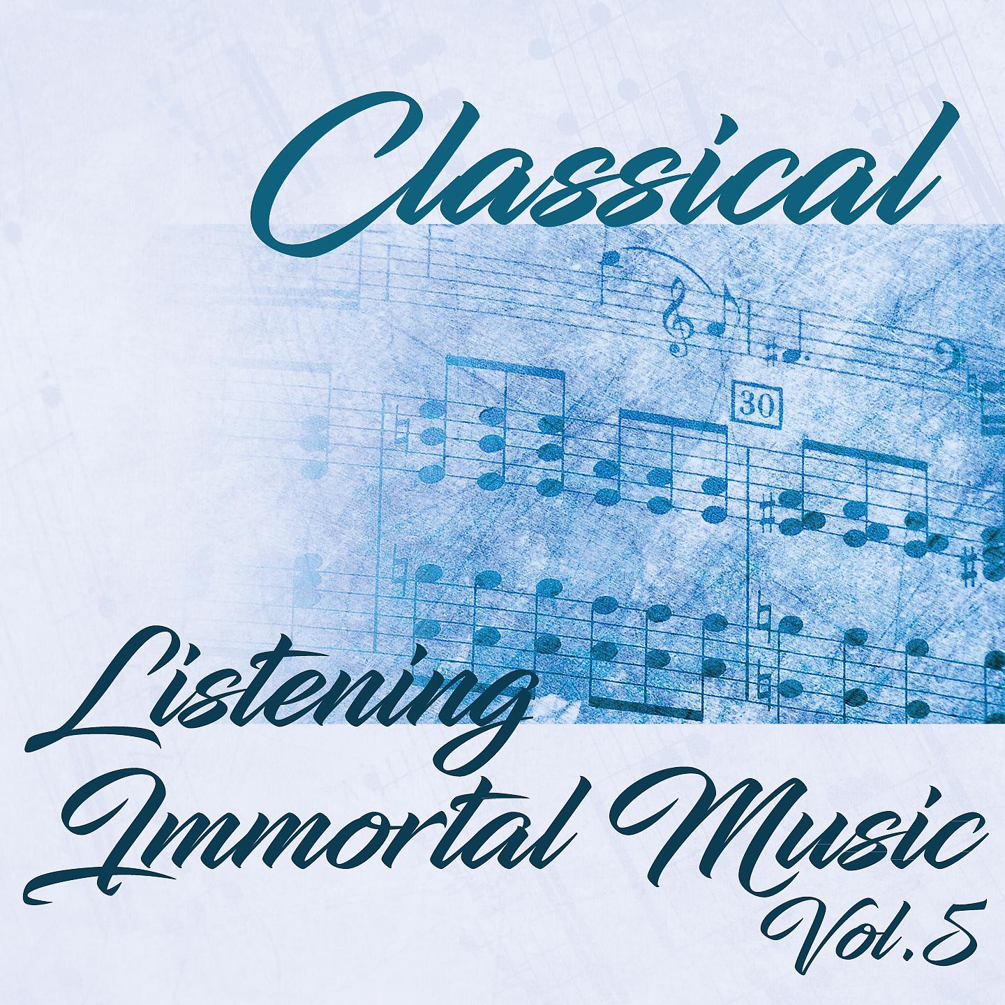 Постер альбома Classical Listening Immortal Music, Vol. 5