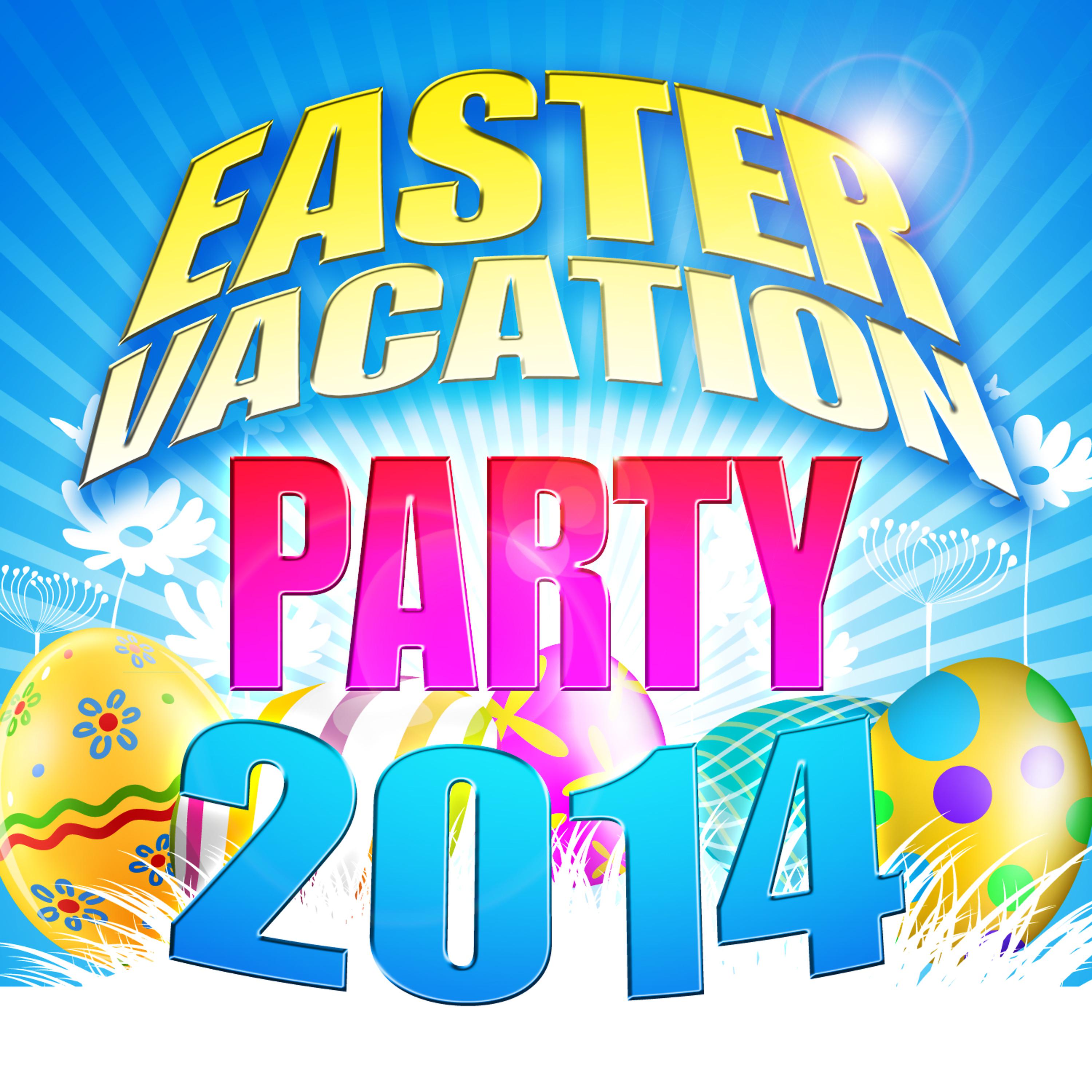 Постер альбома Easter Vacation Party 2014