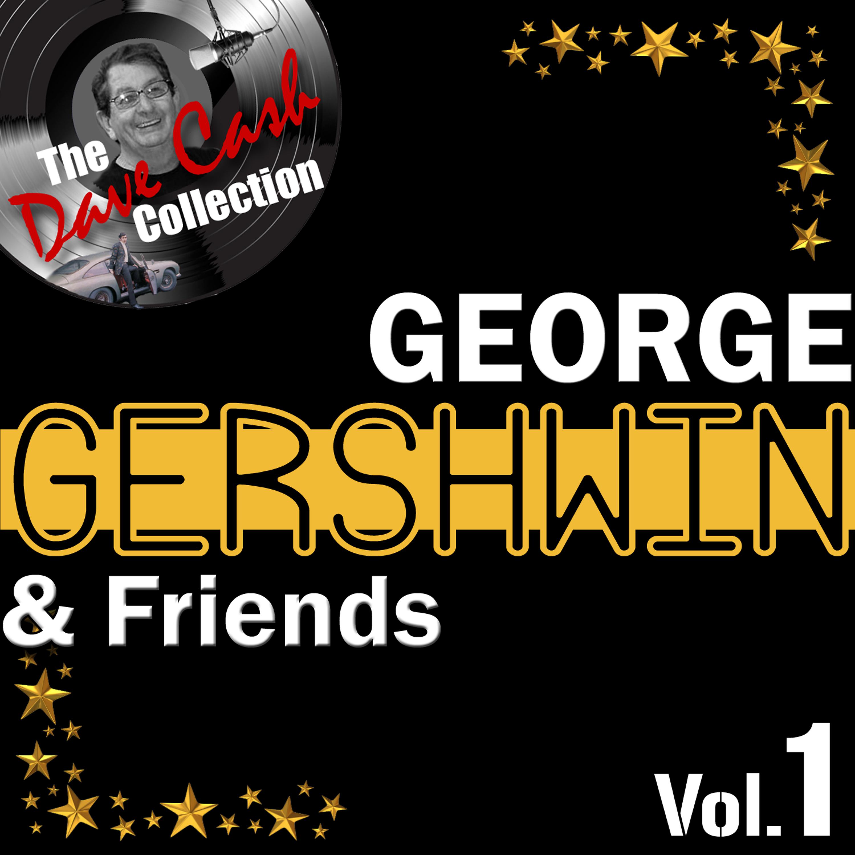 Постер альбома George Gershwin & Friends Vol.1 - [The Dave Cash Collection]