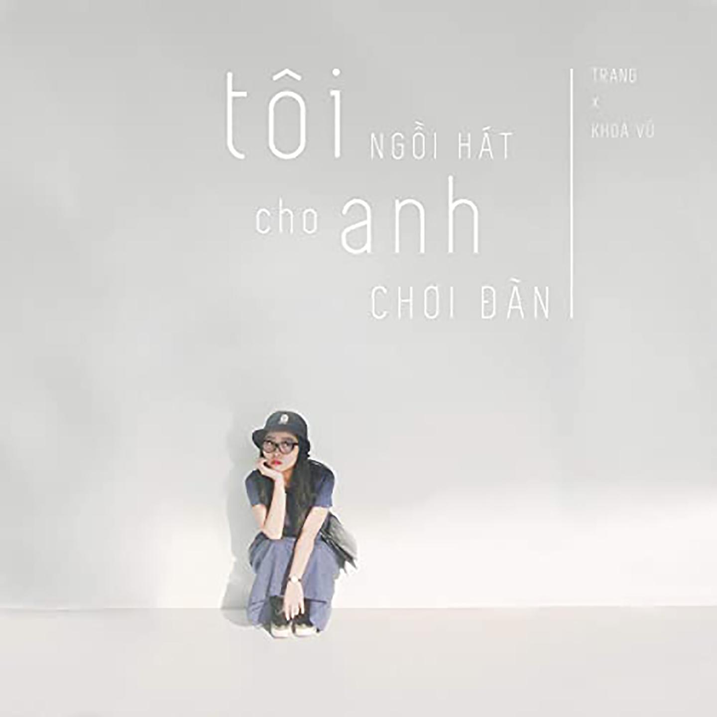 Постер альбома Tôi Ngồi Hát Cho Anh Chơi Đàn