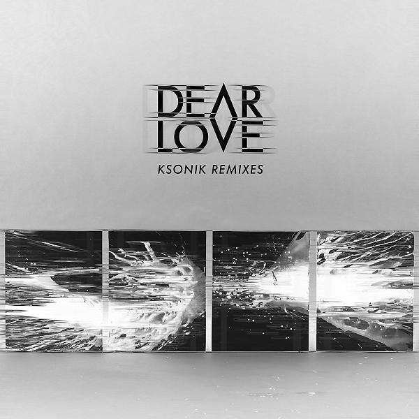 Постер альбома Dear Love (KSONIK Remixes)