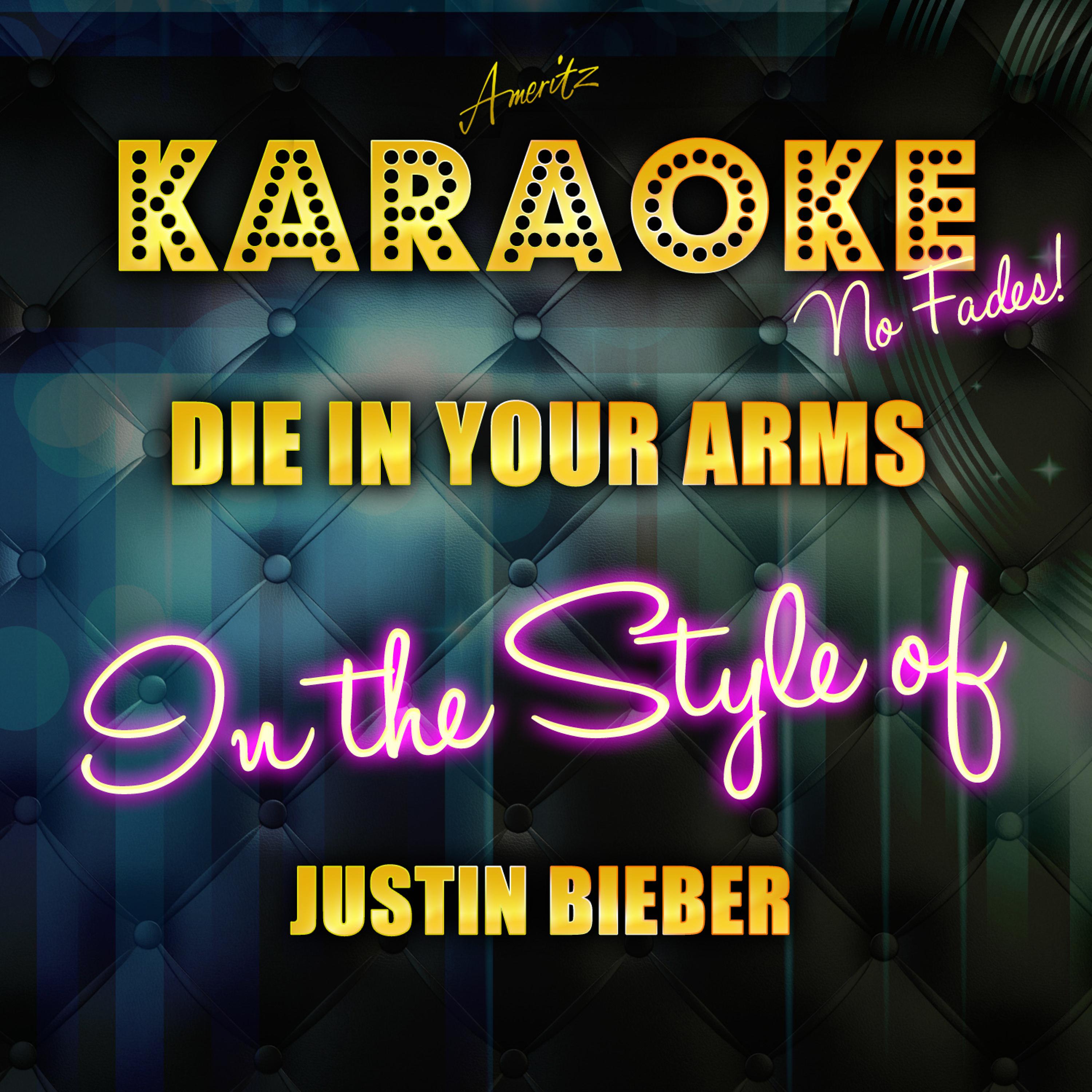 Постер альбома Die in Your Arms (In the Style of Justin Bieber) [Karaoke Version]