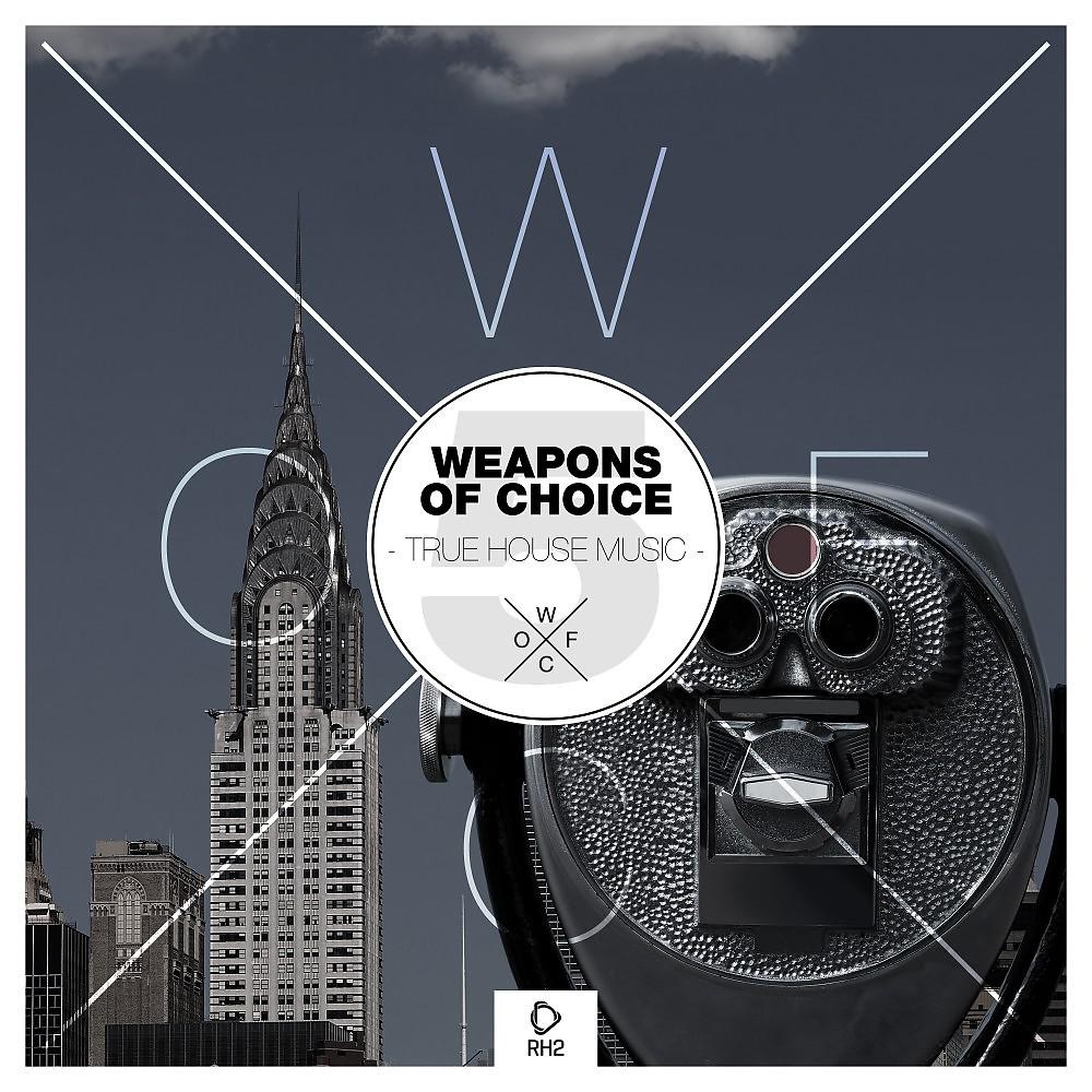 Постер альбома Weapons of Choice - True House Music #5