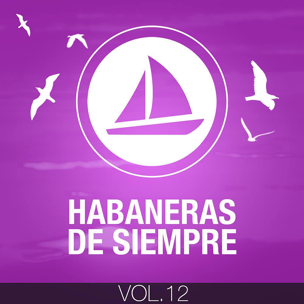 Постер альбома Habaneras de Siempre (Volumen 12)