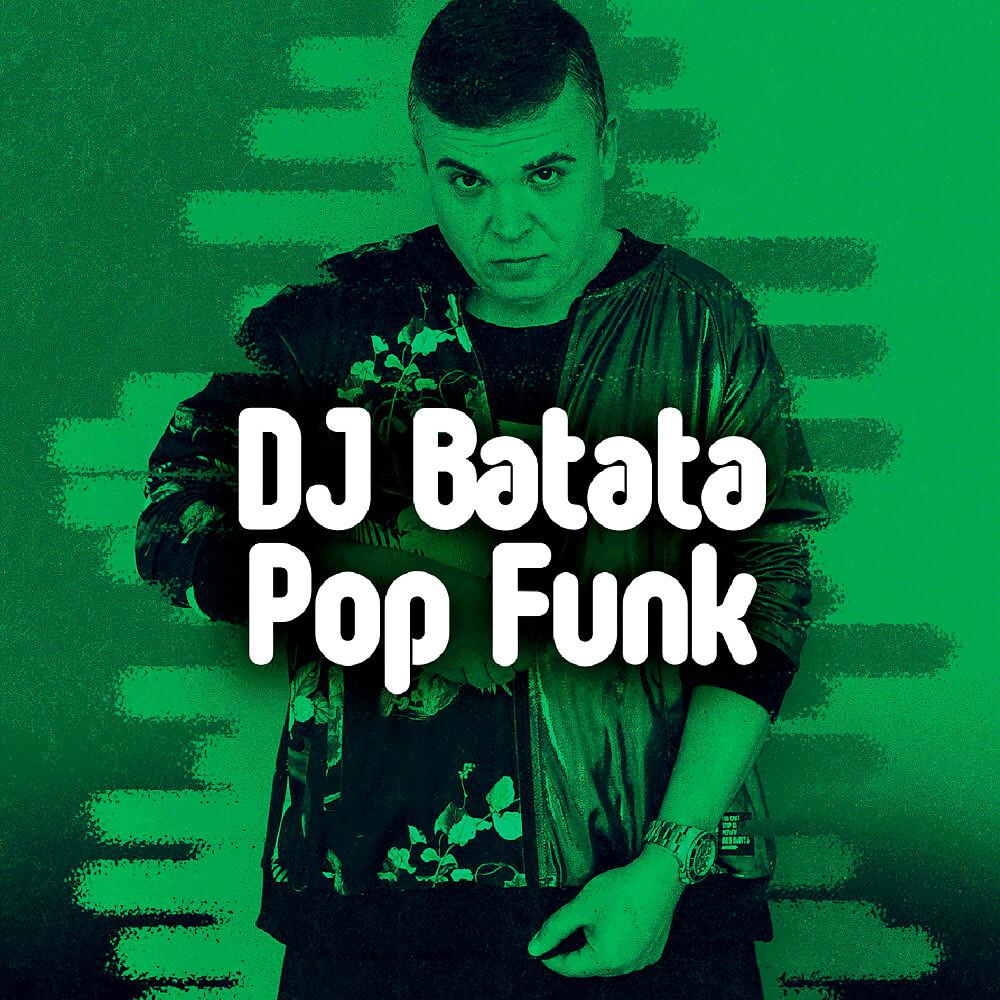 Постер альбома Dj Batata Apresenta Pop Funk