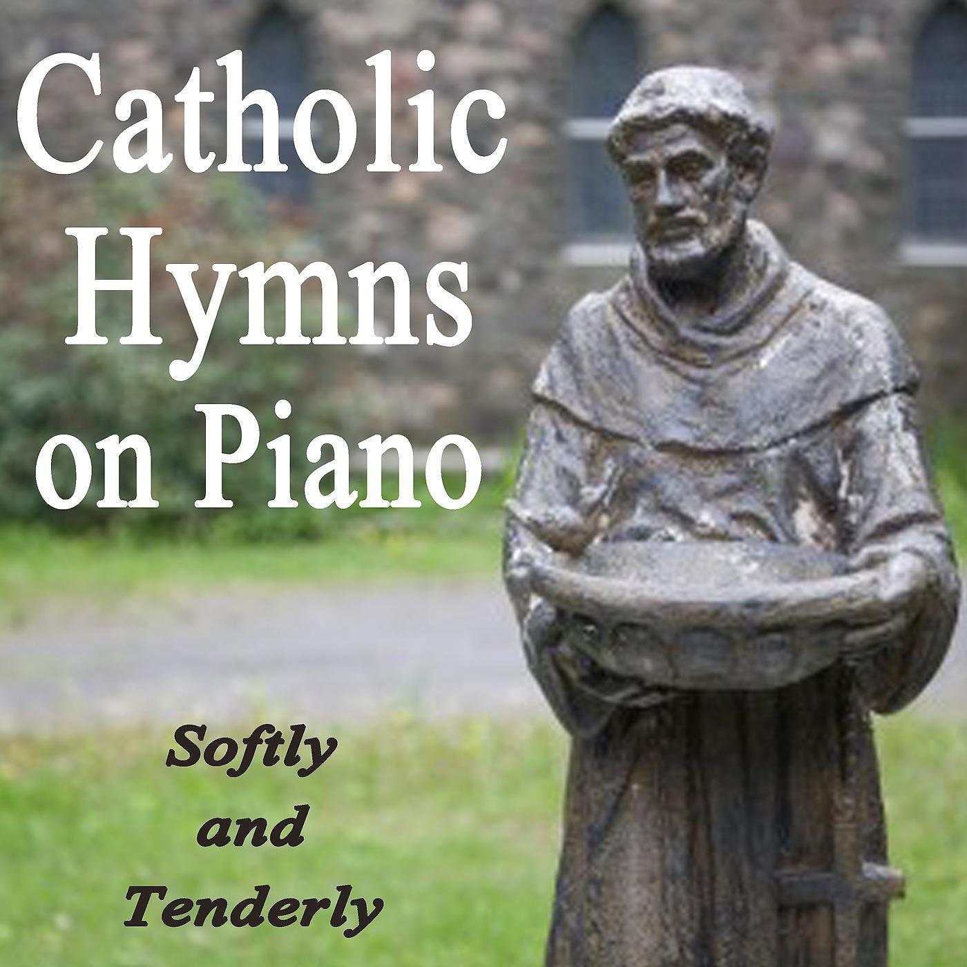 Постер альбома Catholic Hymns on Piano - Softly and Tenderly