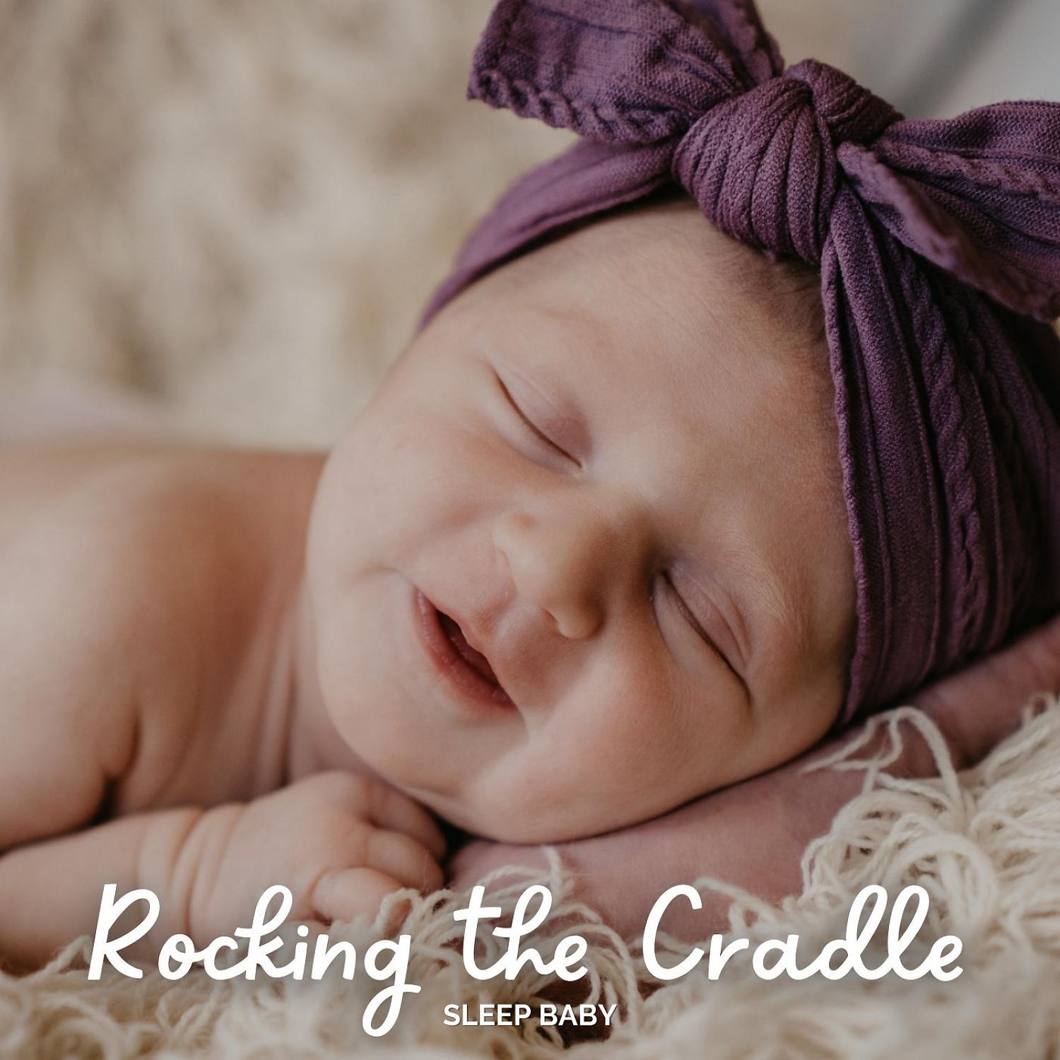Постер альбома Sleep Baby: Rocking the Cradle