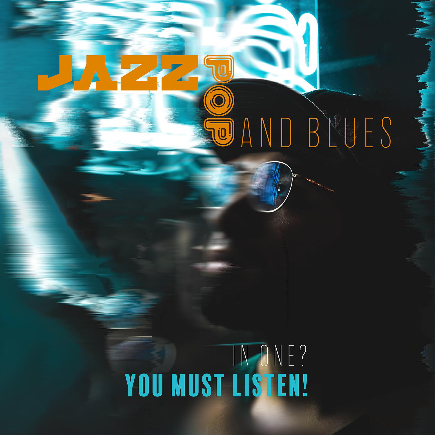 Постер альбома Jazz POP and Blues in One? You Must listen!