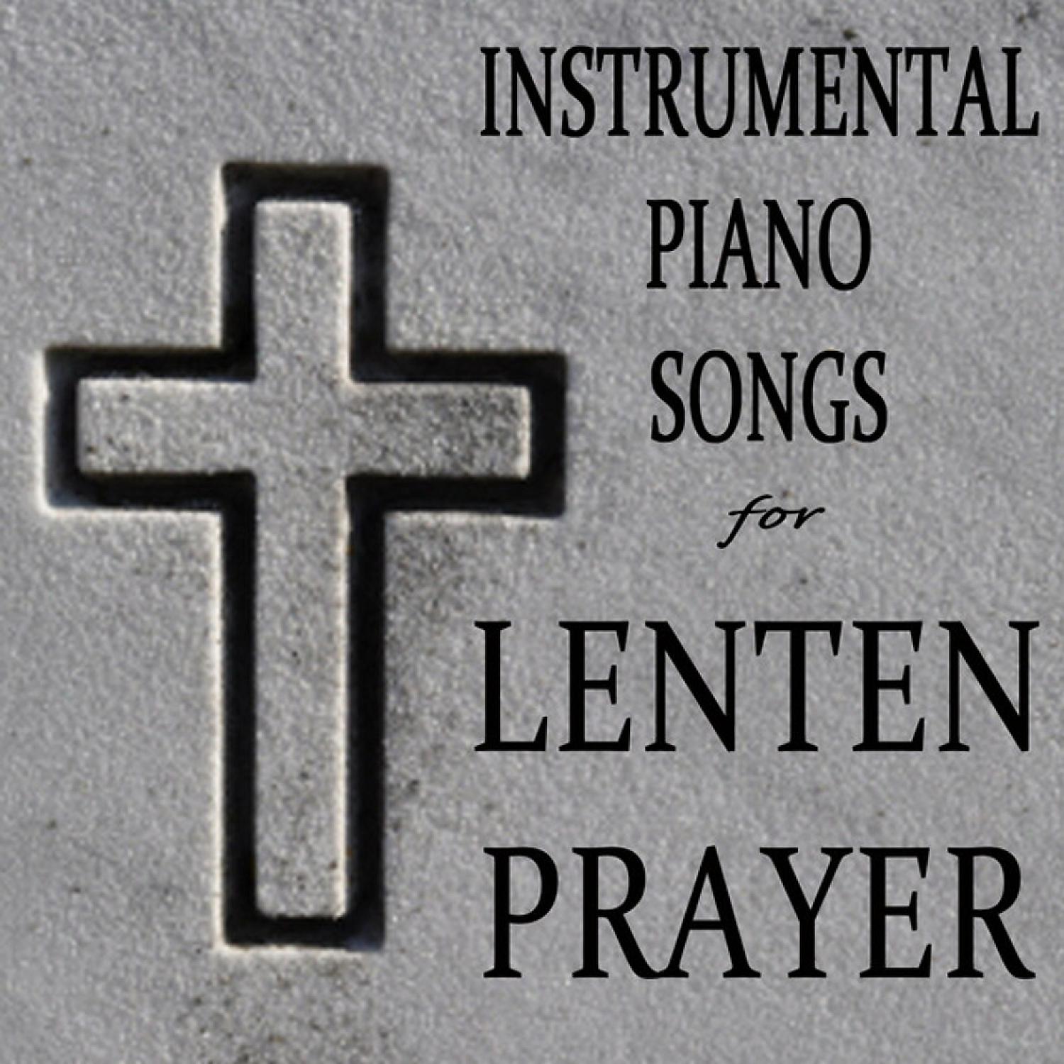 Постер альбома Instrumental Piano Songs for Lenten Prayer