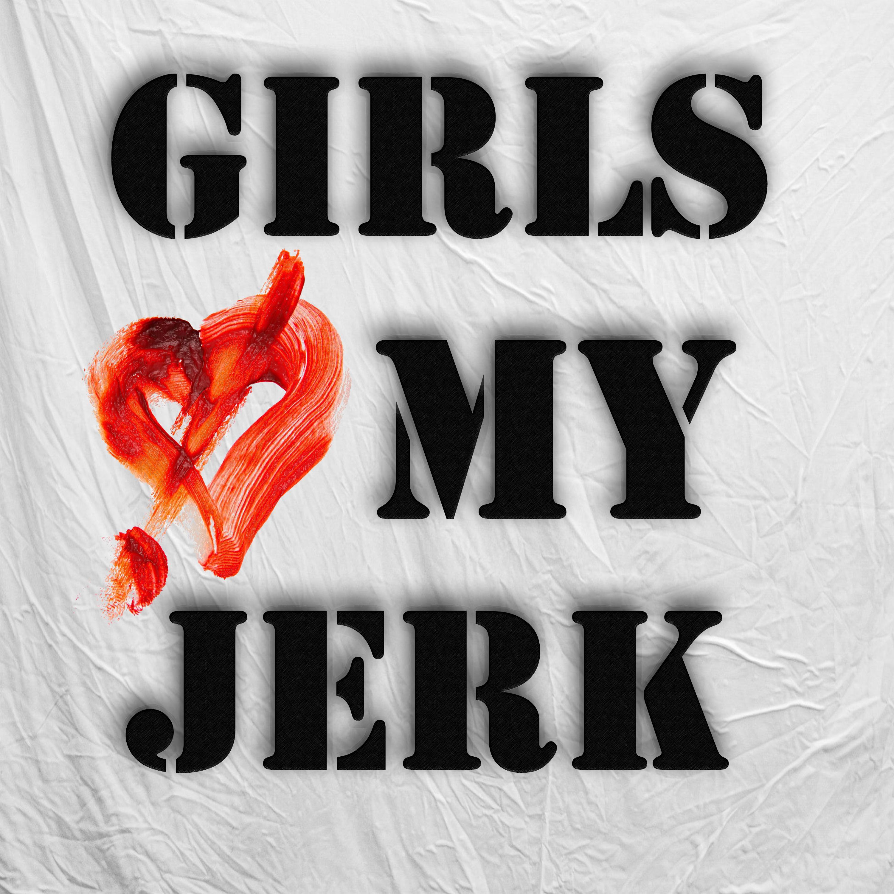 Постер альбома Girls My Jerk