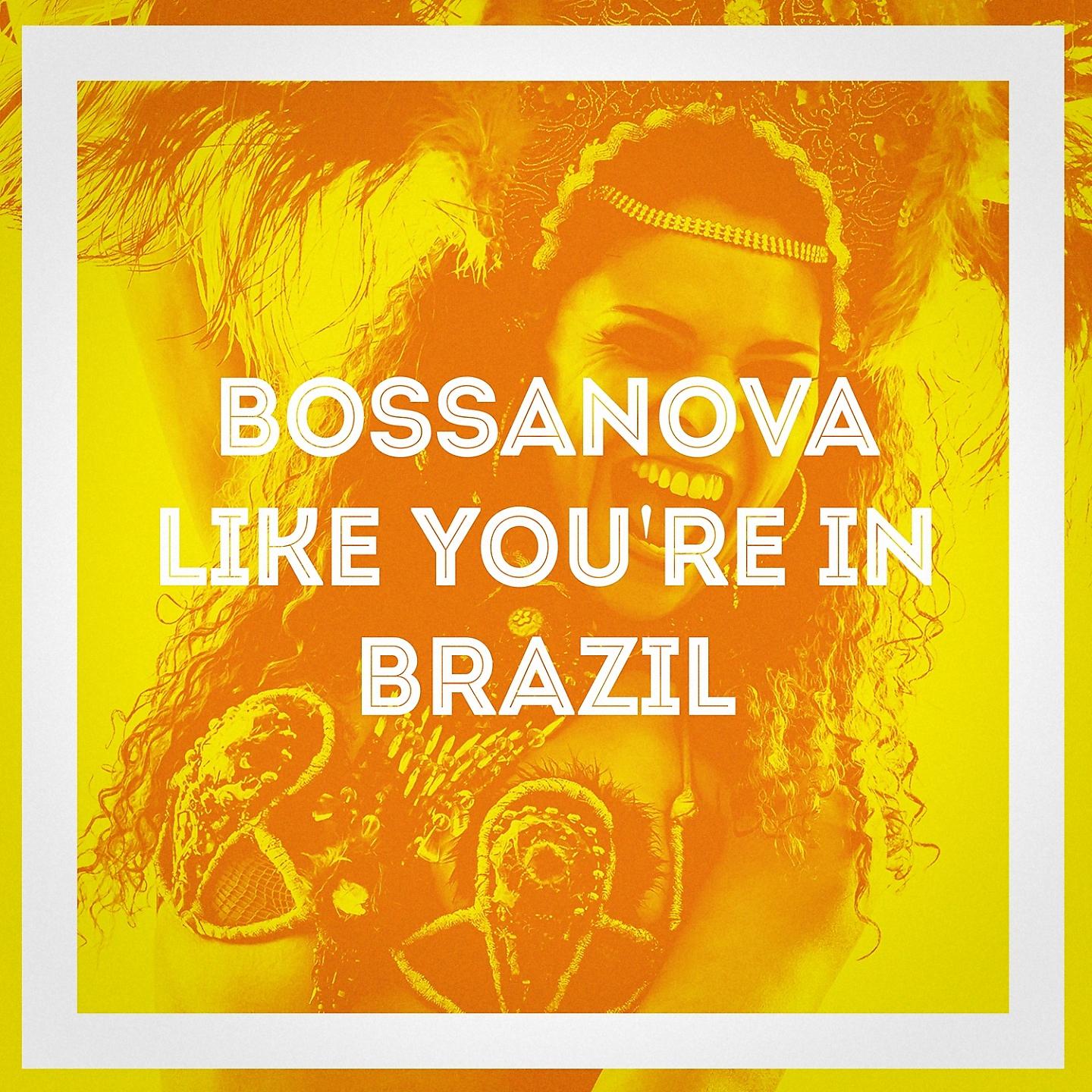 Постер альбома Bossanova Like You're in Brazil
