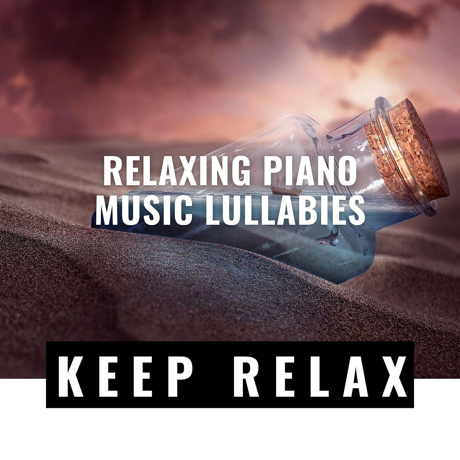 Постер альбома Relaxing Piano Music Lullabies to Help with Relaxation