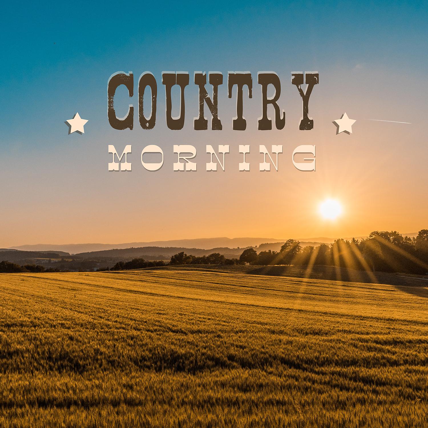 Постер альбома Country Morning - 20 Tracks: A Perfect Way to Start a Day