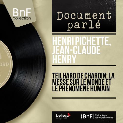 Постер альбома Teilhard de Chardin: La messe sur le monde et le phénomène humain (Mono Version)