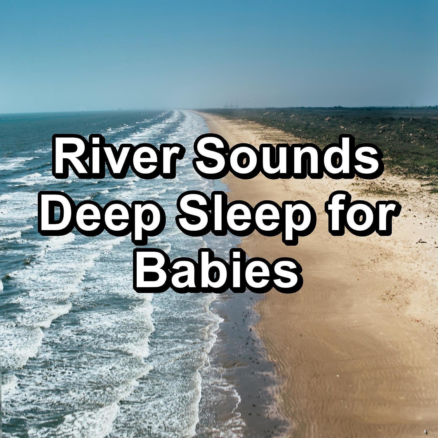 Постер альбома River Sounds Deep Sleep for Babies