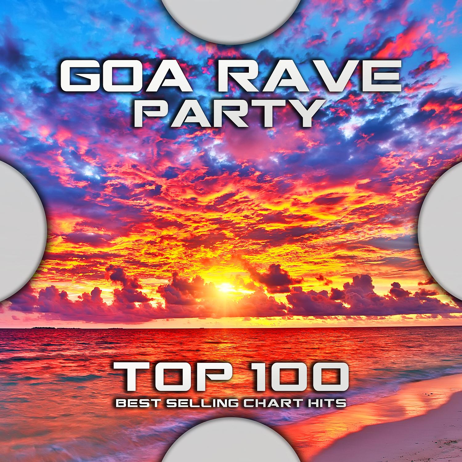 Постер альбома Goa Rave Party Top 100 Best Selling Chart Hits