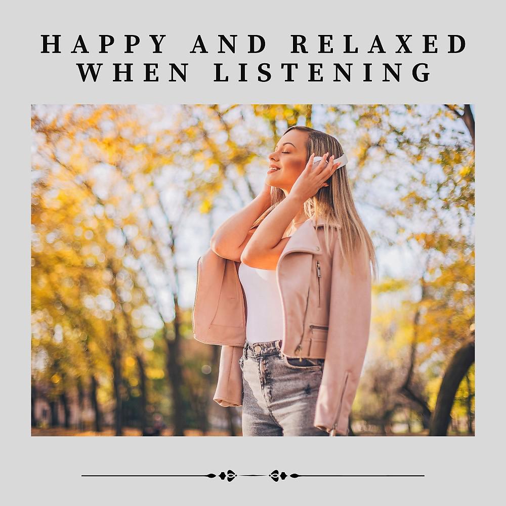 Постер альбома Happy and Relaxed When Listening