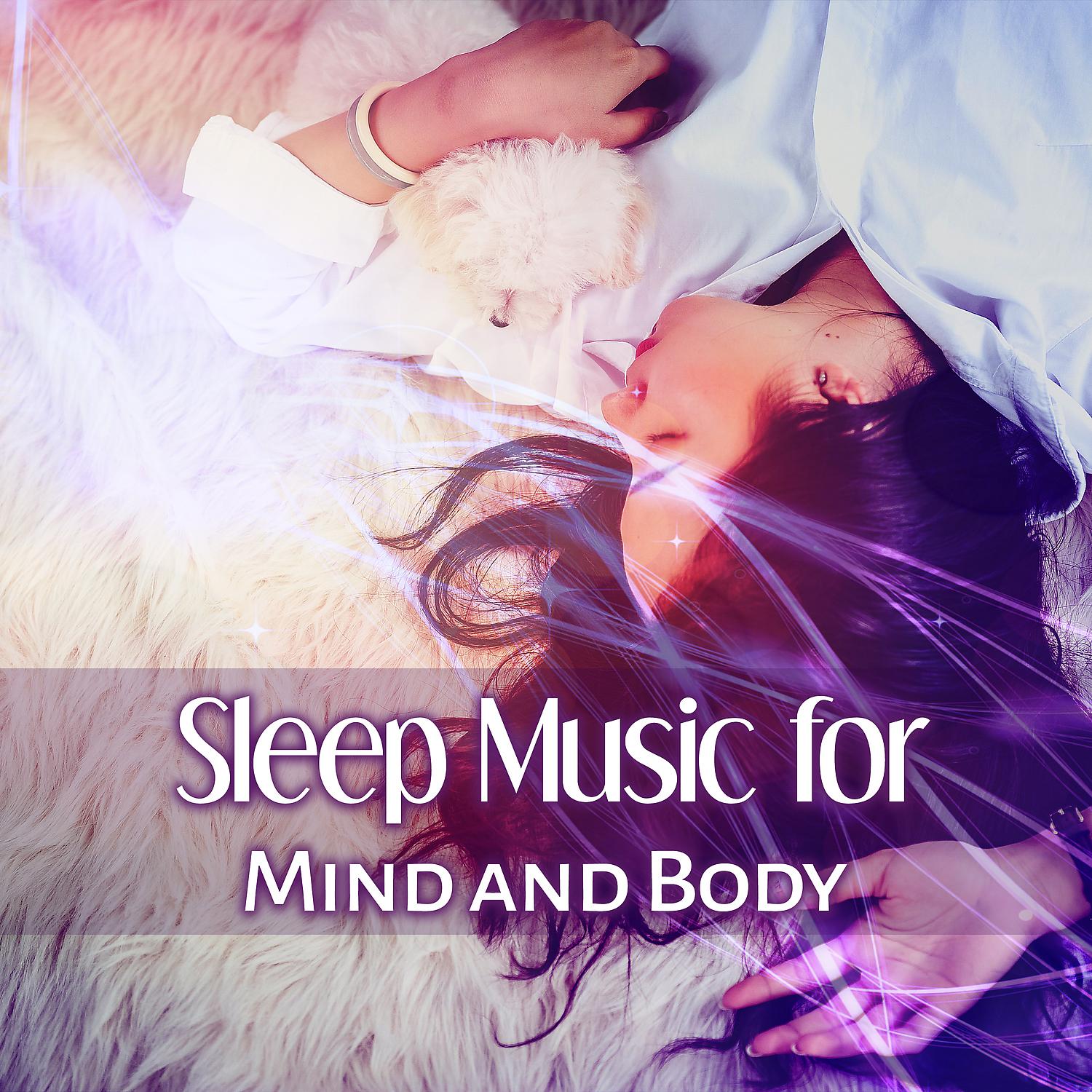 Постер альбома Sleep Music for Mind and Body: Chakra Balancing with Healing Sound of New Age, Natural Music for Your Mind