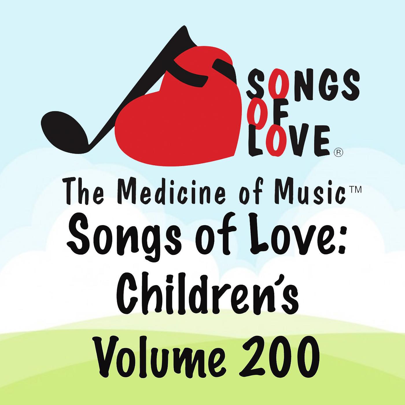 Постер альбома Songs of Love: Children's, Vol. 200