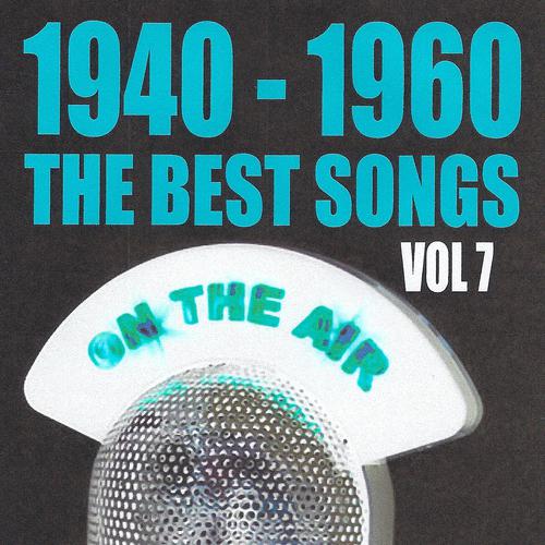 Постер альбома 1940 - 1960 : The Best Songs, Vol. 7