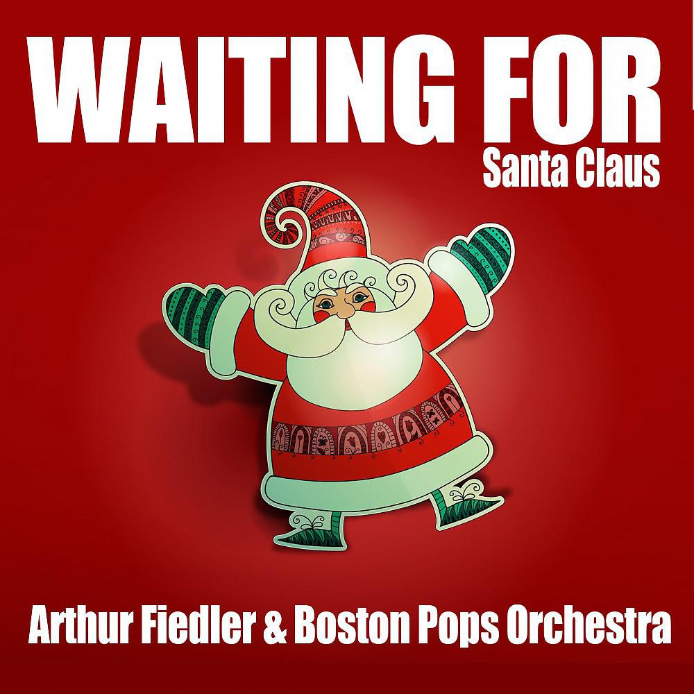 Постер альбома Waiting for Santa Claus (Arthur Fiedler & Boston Pops Orchestra)