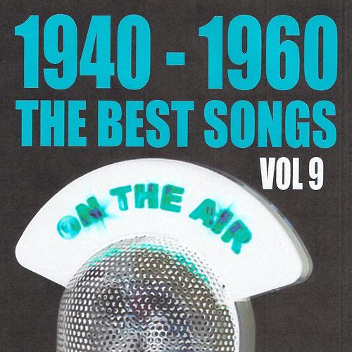 Постер альбома 1940 - 1960 : The Best Songs, Vol. 9