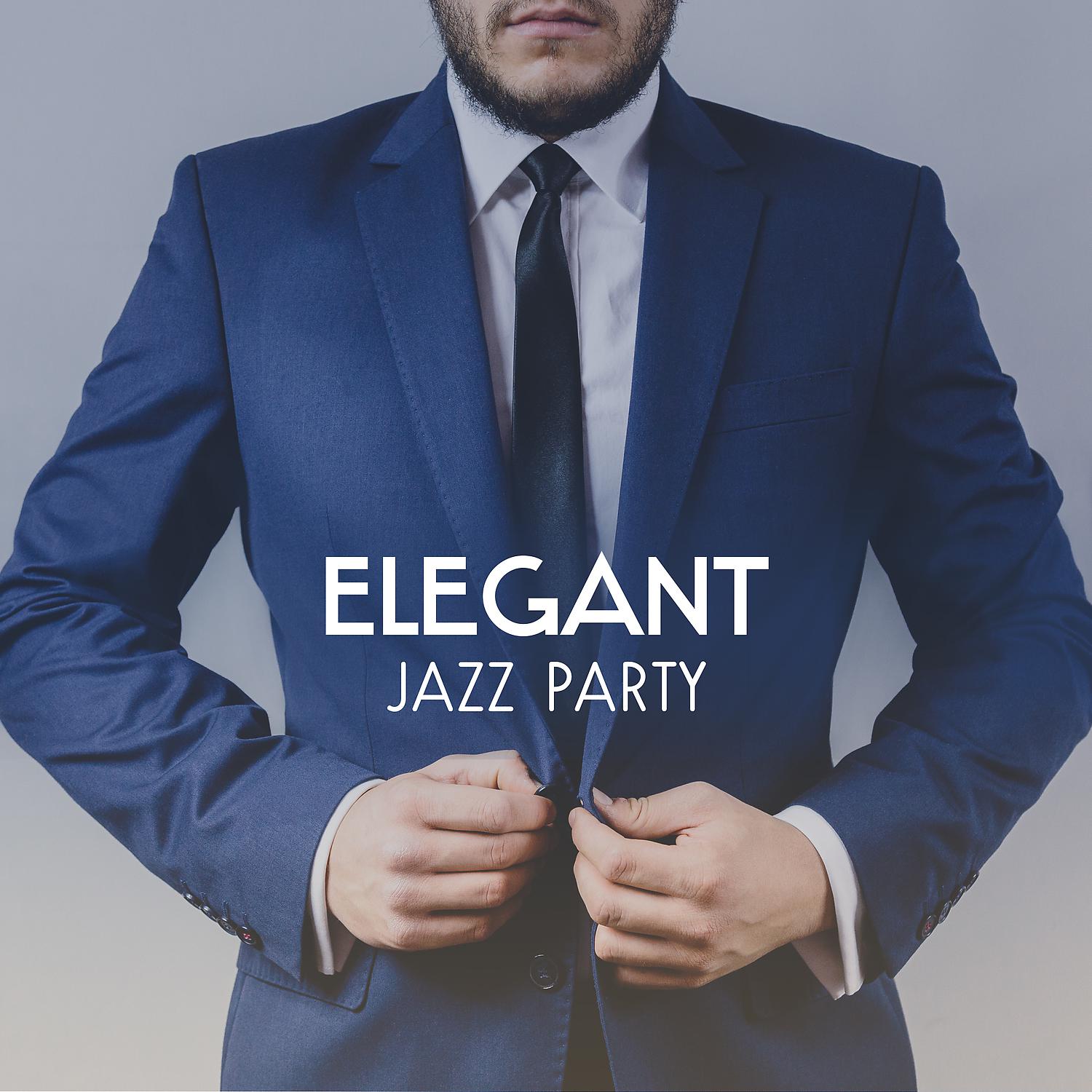 Постер альбома Elegant Jazz Party – Beautiful Instrumental Sounds for Dinner, Romantic Evening, Cocktail Party & Any Elegant Occasions
