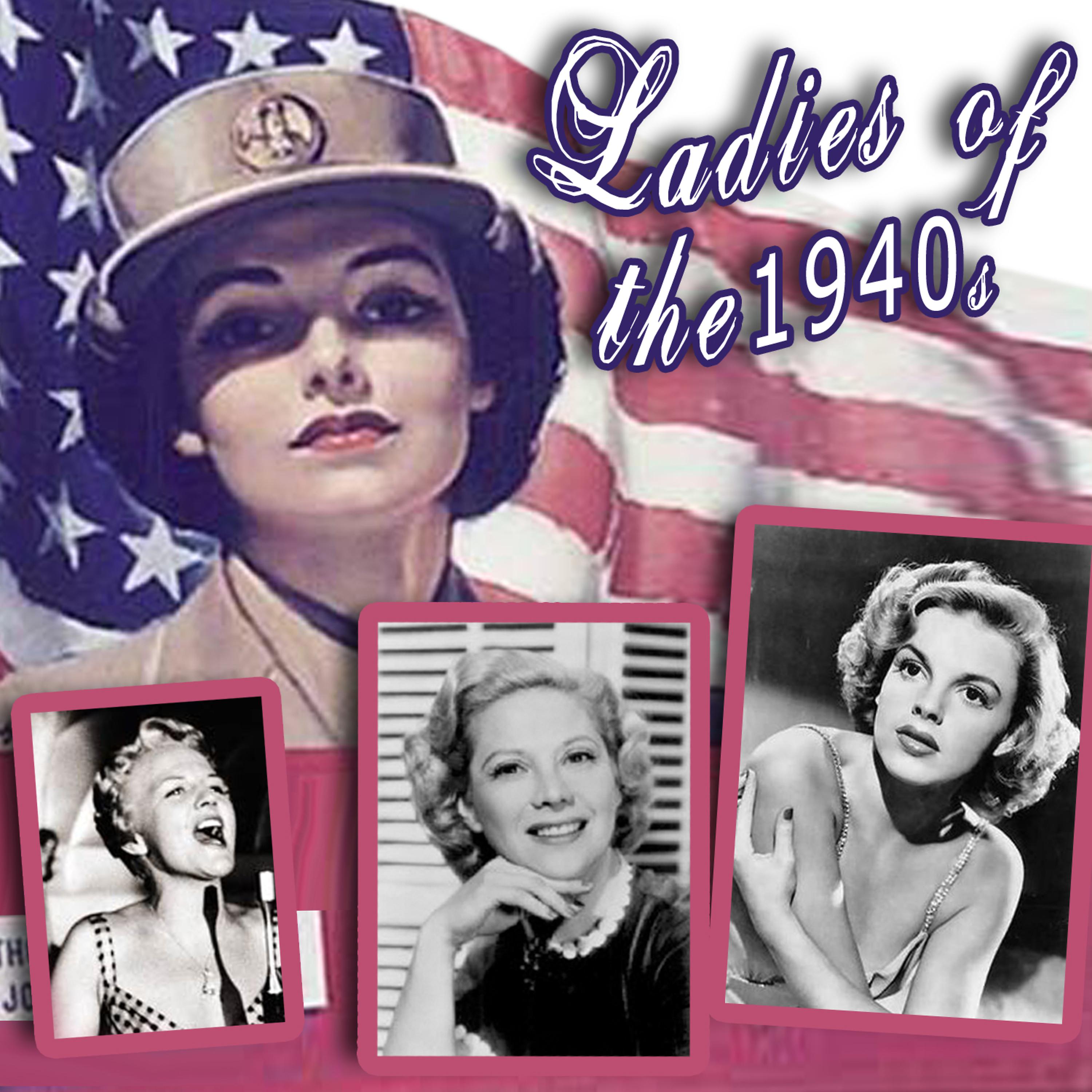 Постер альбома Ladies Of The 1940s