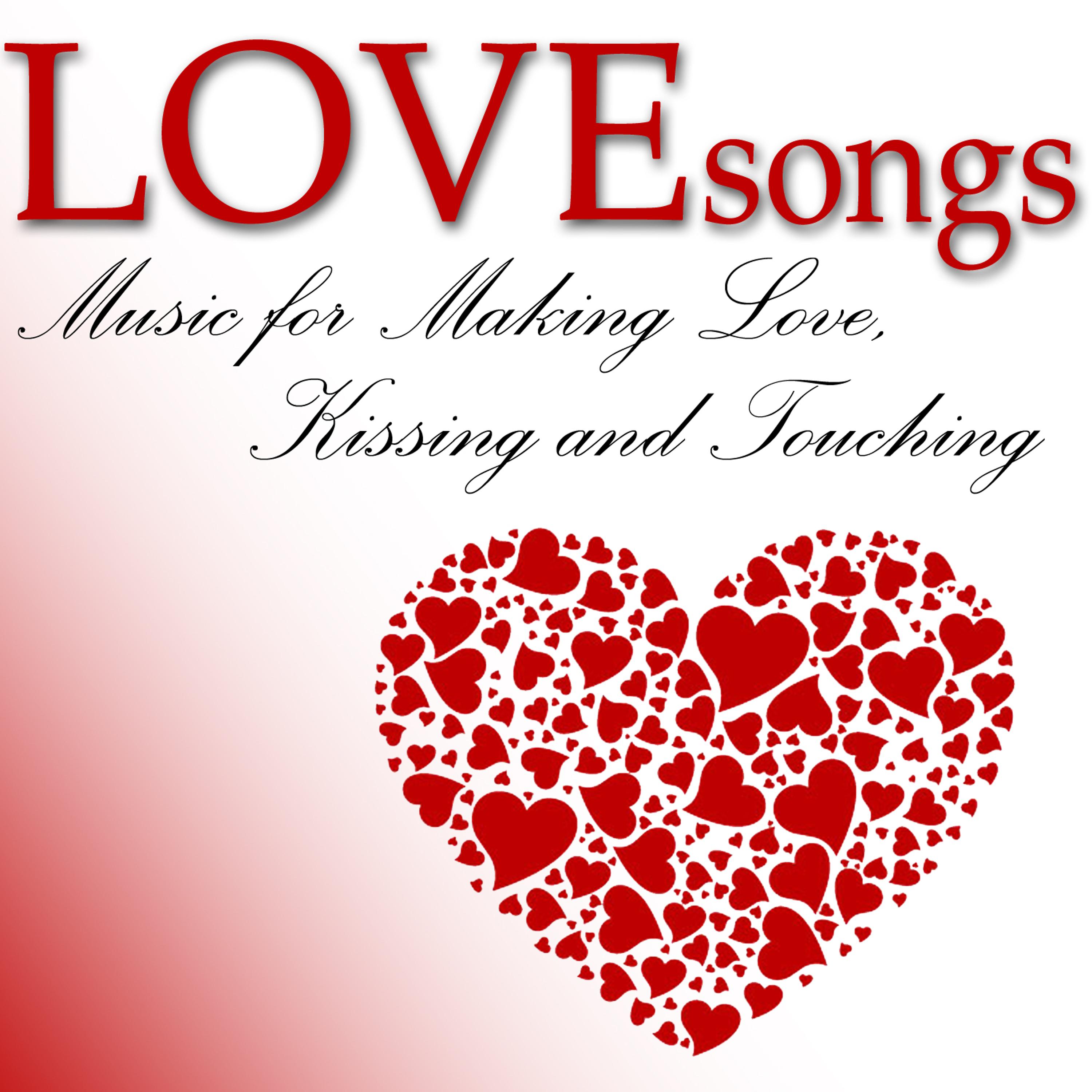 Постер альбома Love Songs: Music for Making Love, Kissing, And Touching