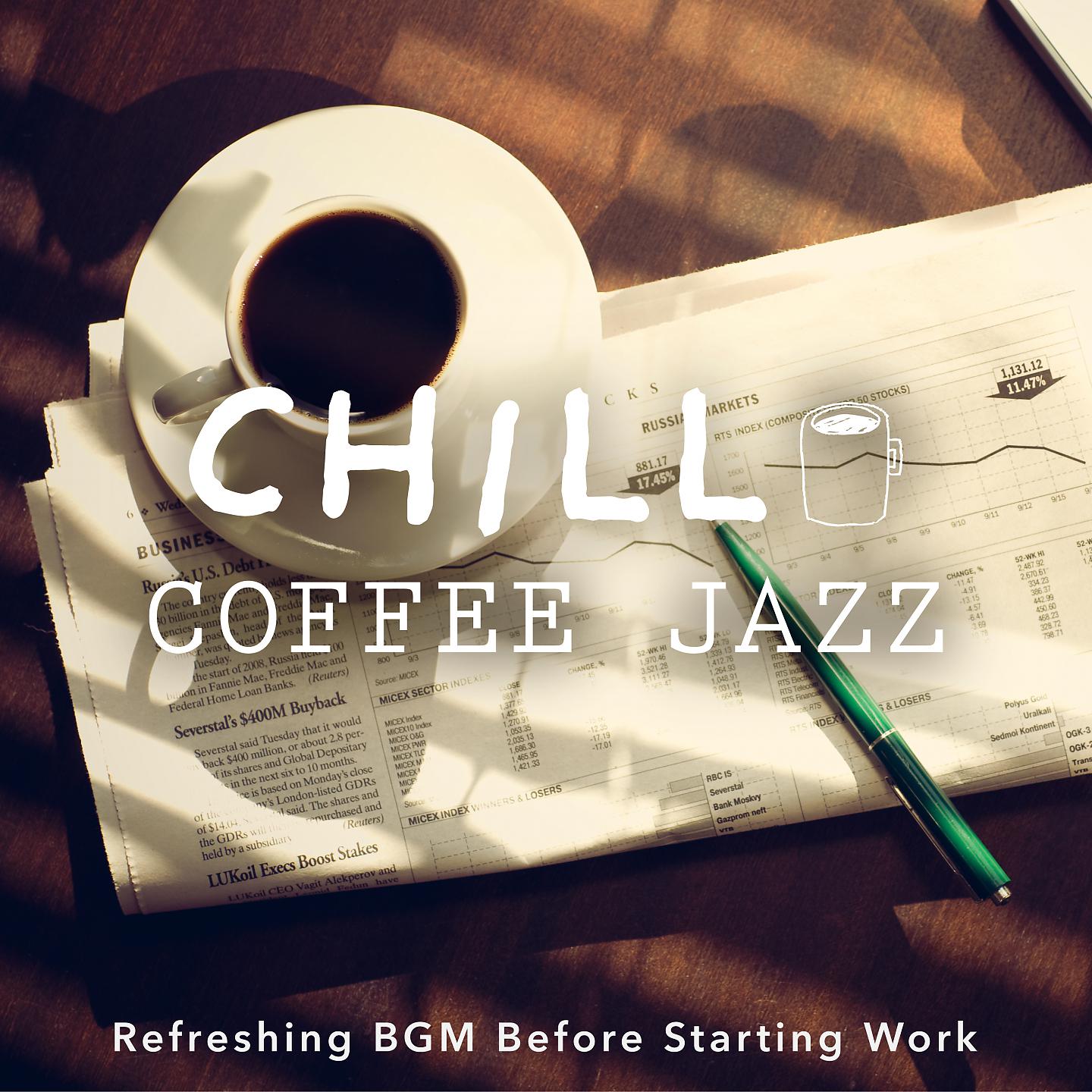 Постер альбома Chill Coffee Jazz: Refreshing BGM Before Starting Work