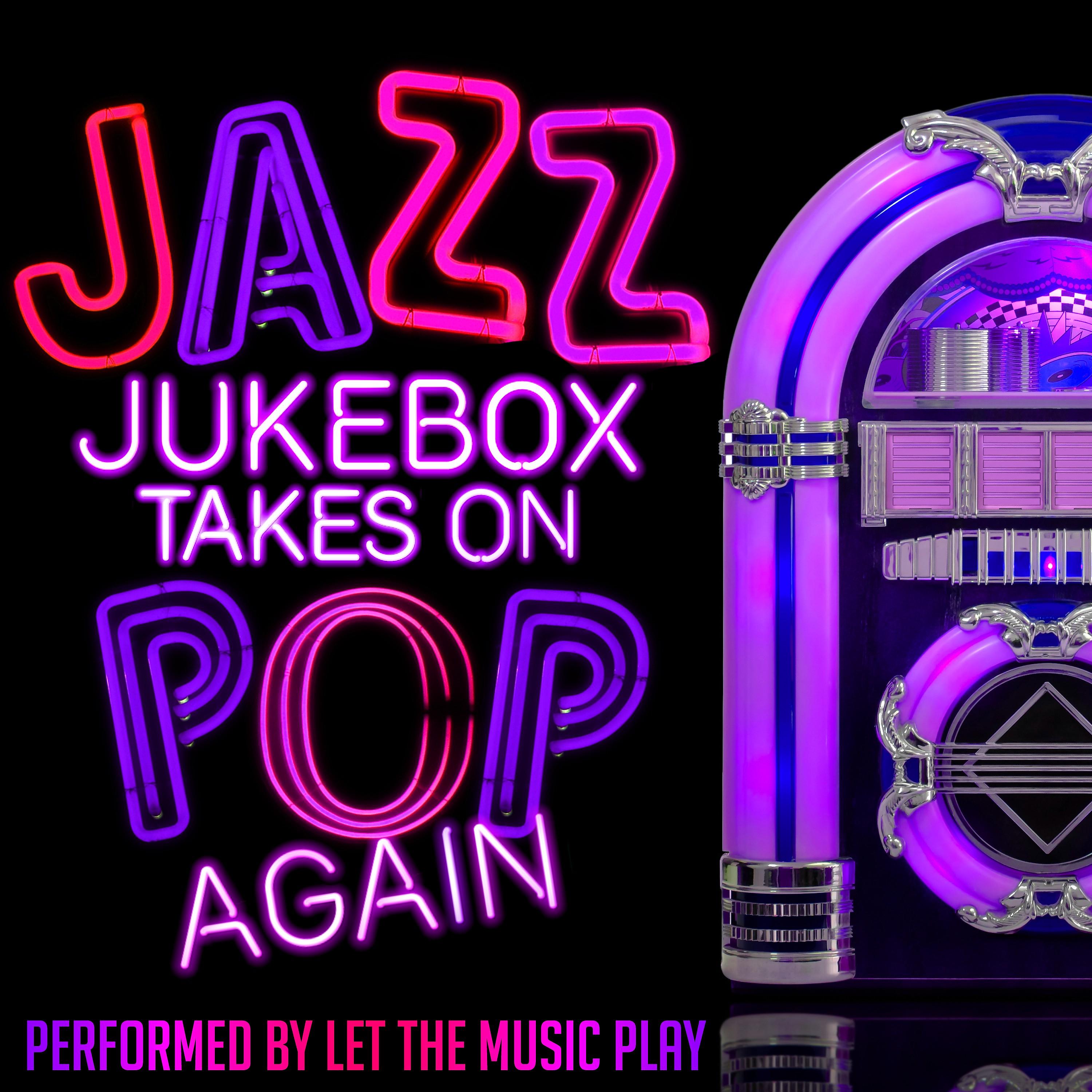 Постер альбома Jazz Jukebox Takes on Pop Again
