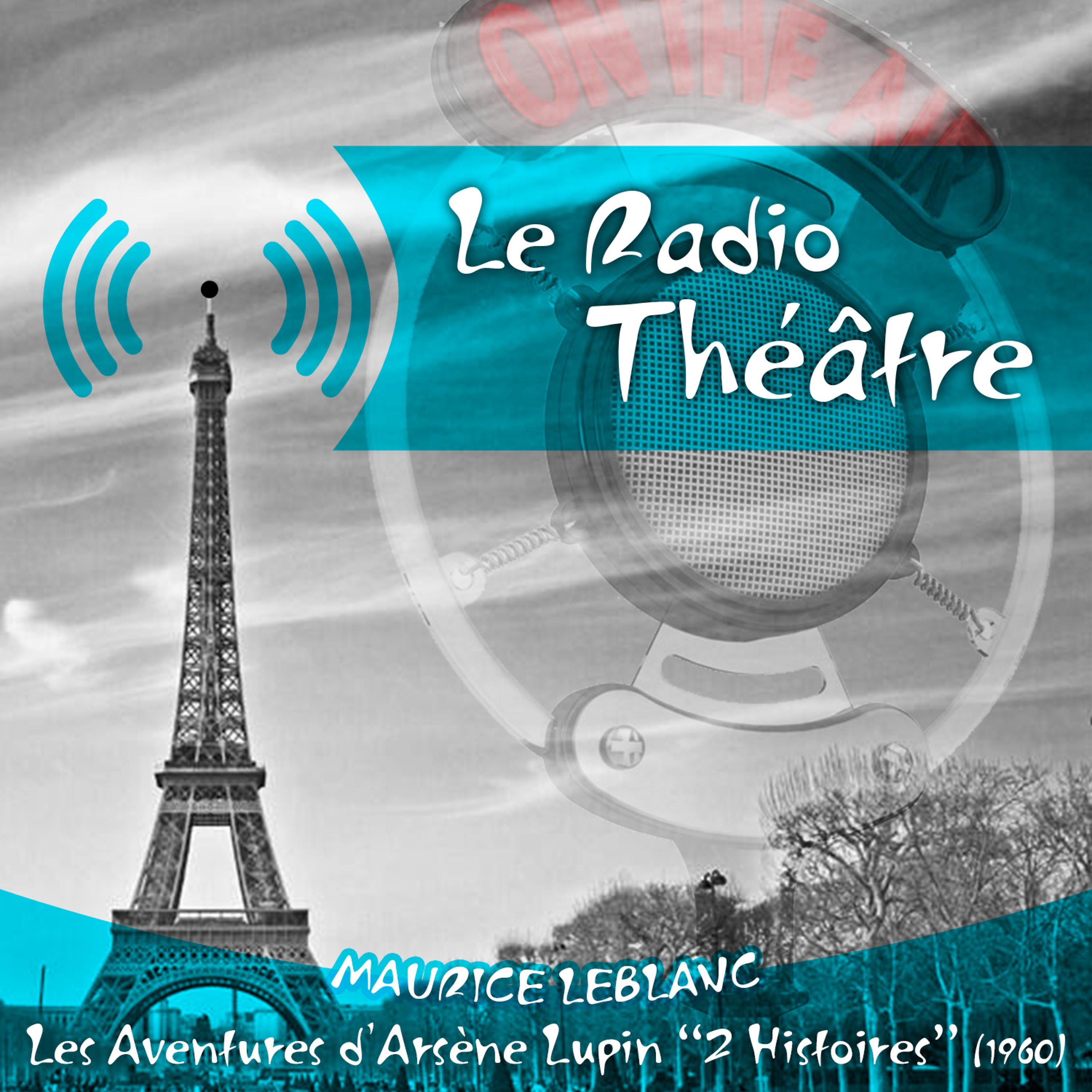 Постер альбома Le Radio Théâtre, Maurice Leblanc: Les Aventures d'Arsène Lupin, 2 Histoires (1960)