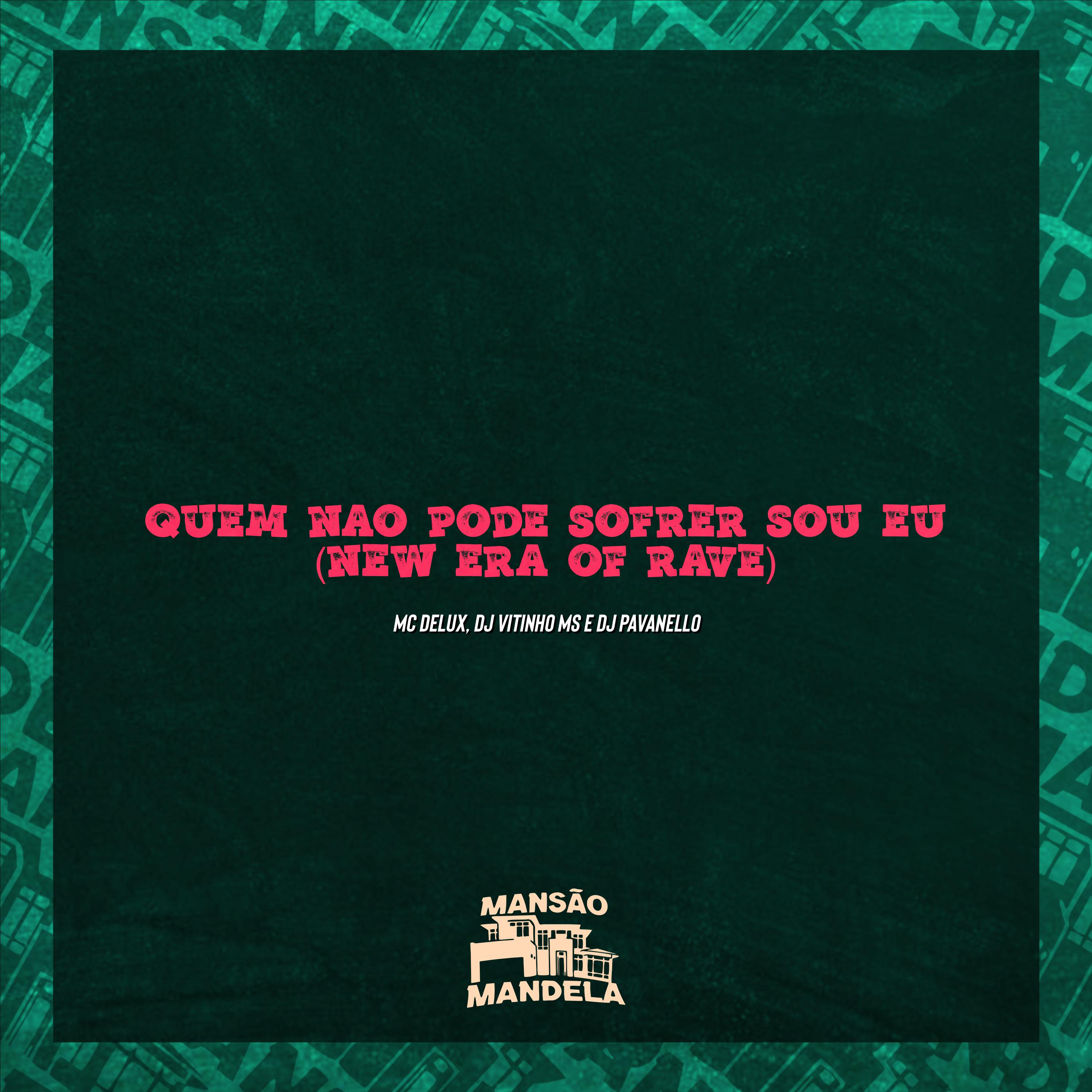 Постер альбома Quem Não Pode Sofrer Sou Eu (New Era Of Rave)